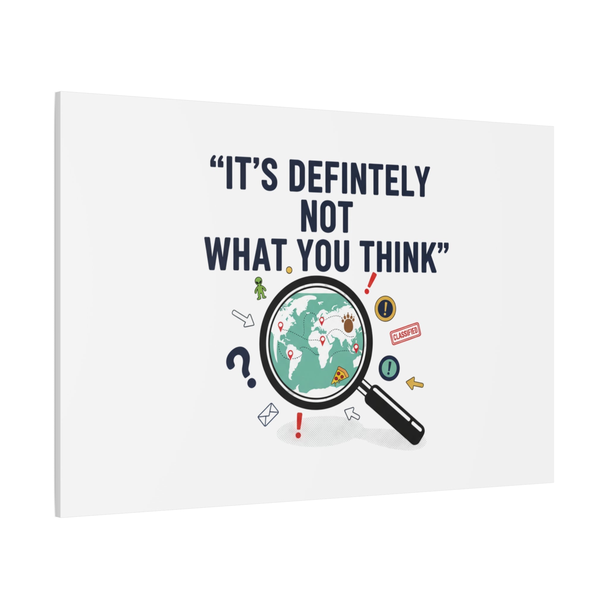 “It’s Definitely Not What You Think” Canvas | funny conspiracy, joke theory