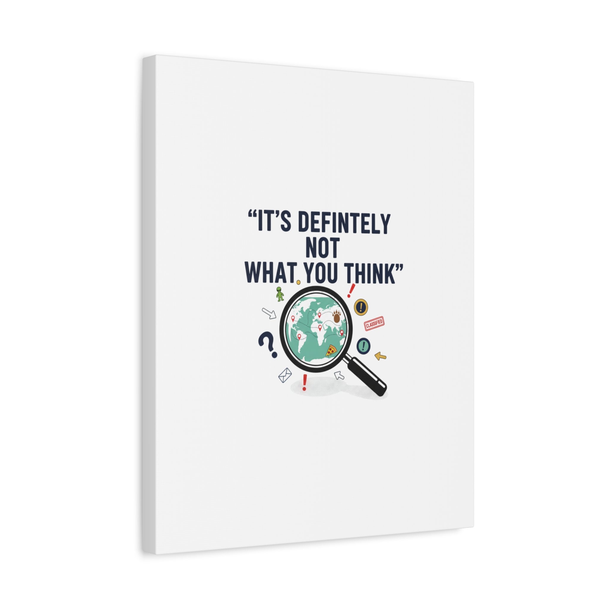 “It’s Definitely Not What You Think” Canvas | funny conspiracy, joke theory