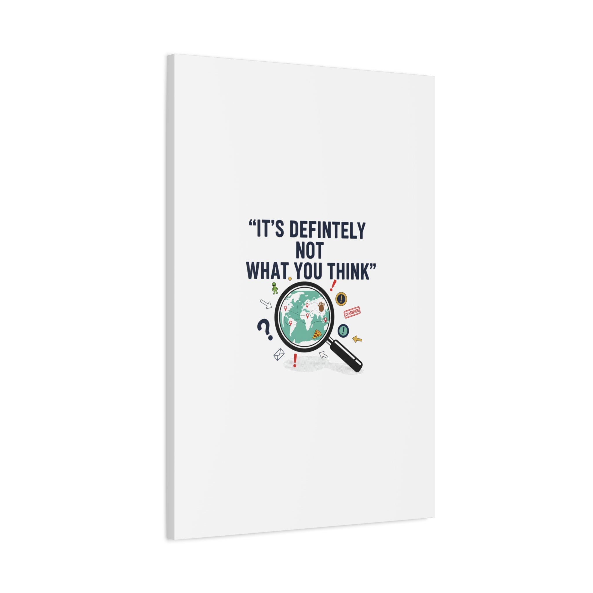 “It’s Definitely Not What You Think” Canvas | funny conspiracy, joke theory