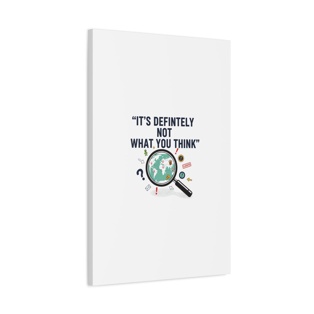 “It’s Definitely Not What You Think” Canvas | funny conspiracy, joke theory
