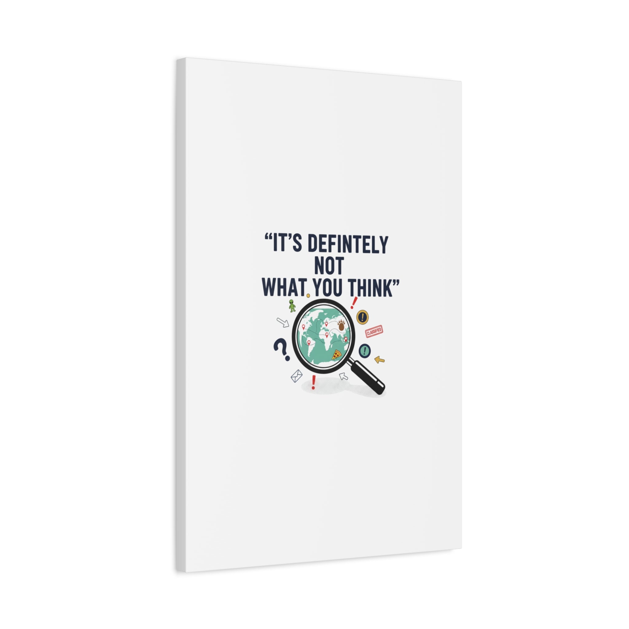 “It’s Definitely Not What You Think” Canvas | funny conspiracy, joke theory