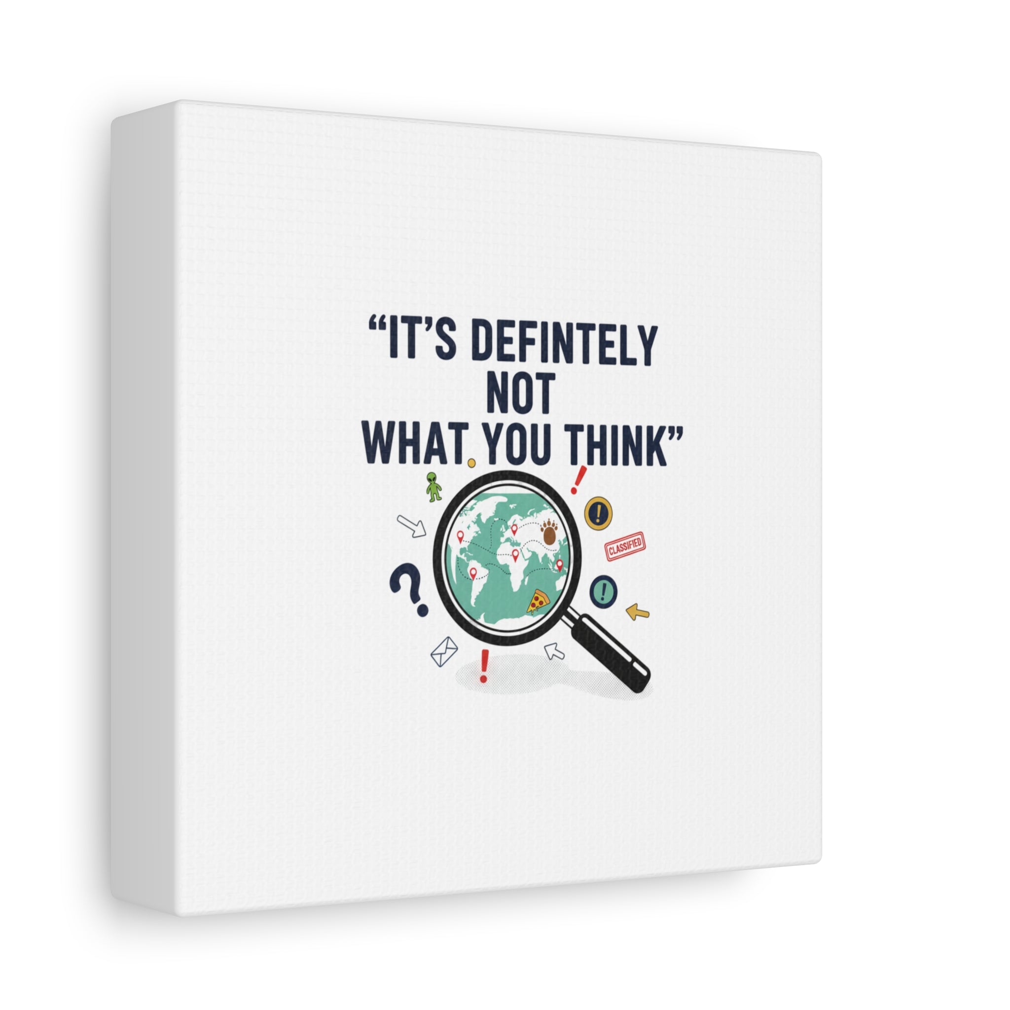 “It’s Definitely Not What You Think” Canvas | funny conspiracy, joke theory