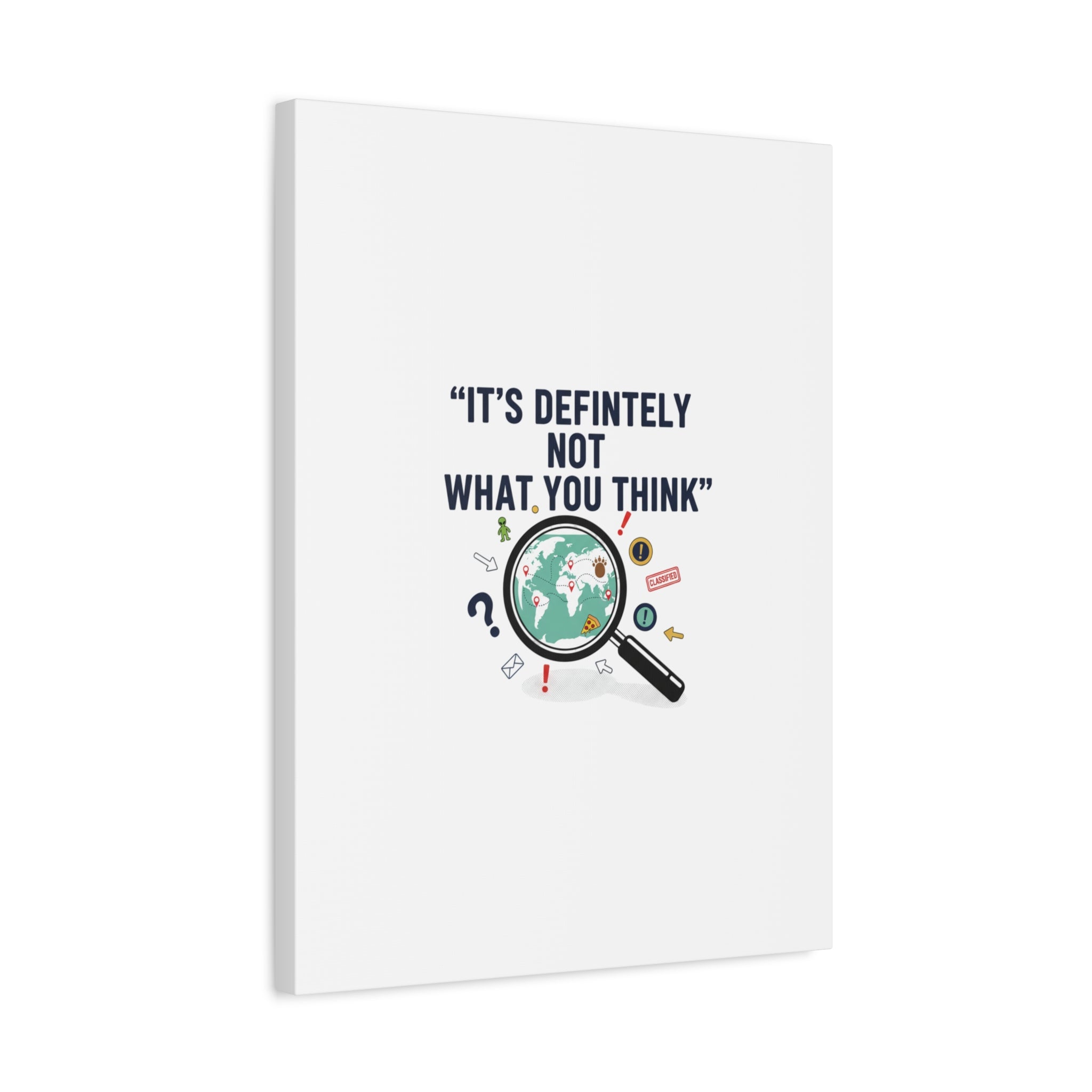 “It’s Definitely Not What You Think” Canvas | funny conspiracy, joke theory