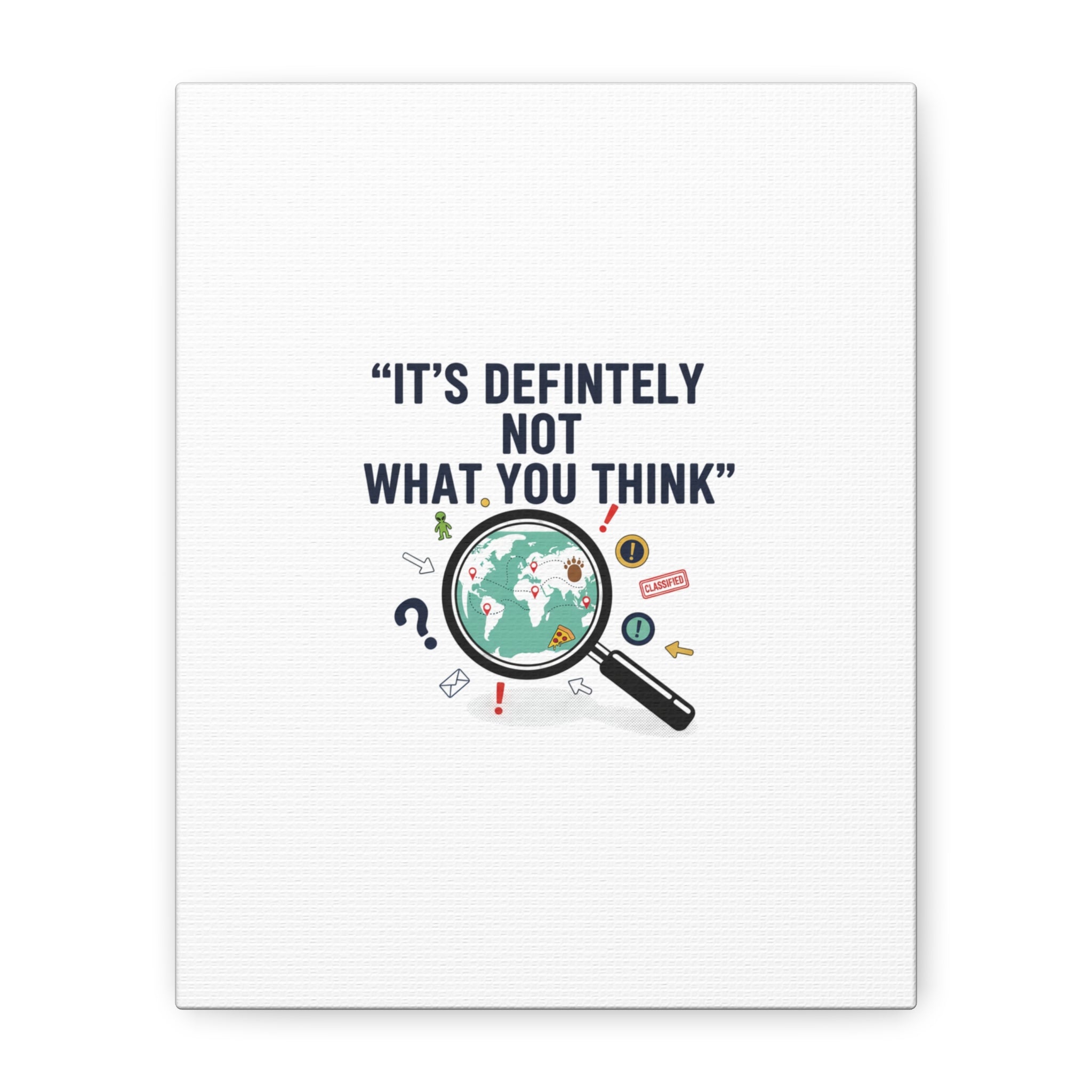 “It’s Definitely Not What You Think” Canvas | funny conspiracy, joke theory