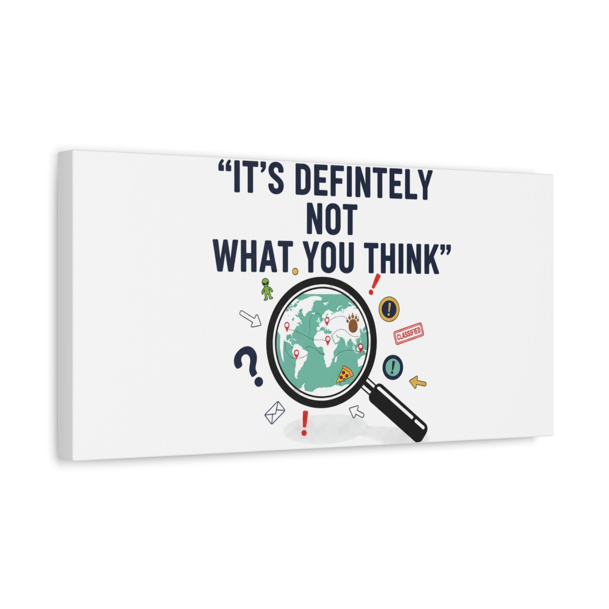 “It’s Definitely Not What You Think” Canvas | funny conspiracy, joke theory
