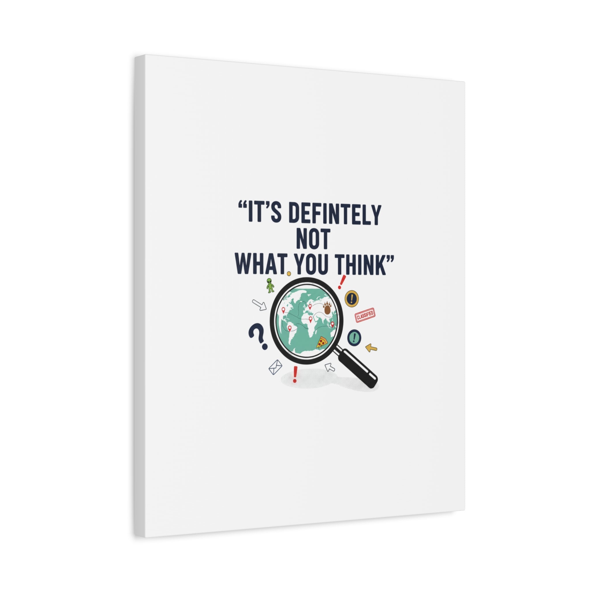 “It’s Definitely Not What You Think” Canvas | funny conspiracy, joke theory