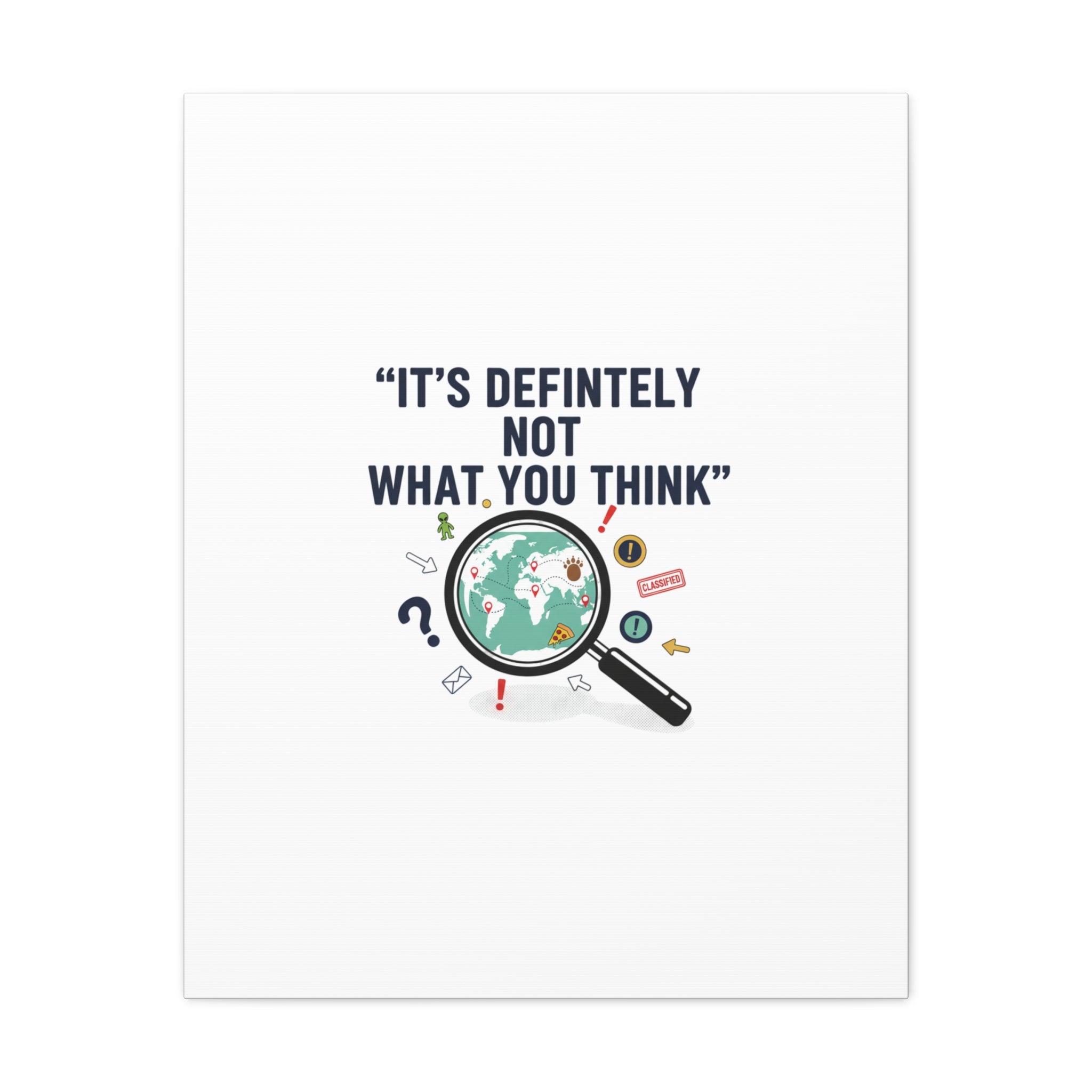 “It’s Definitely Not What You Think” Canvas | funny conspiracy, joke theory