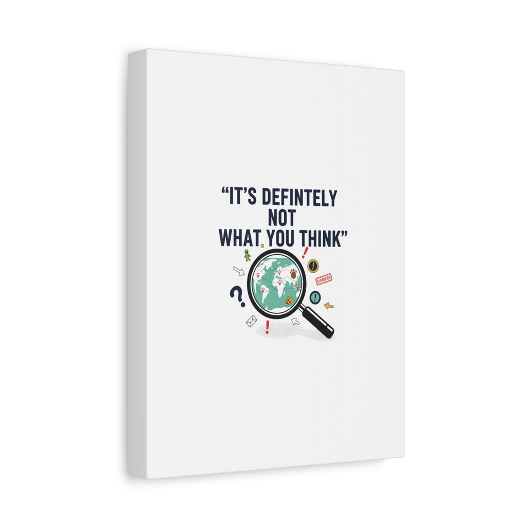 “It’s Definitely Not What You Think” Canvas | funny conspiracy, joke theory