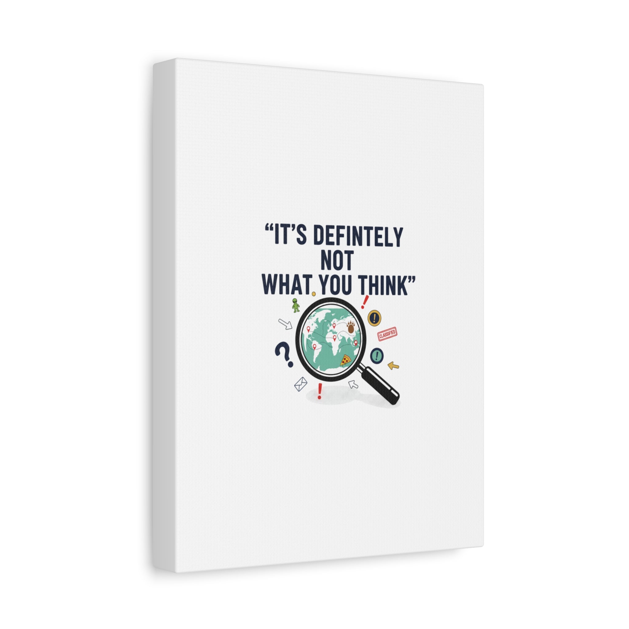 “It’s Definitely Not What You Think” Canvas | funny conspiracy, joke theory