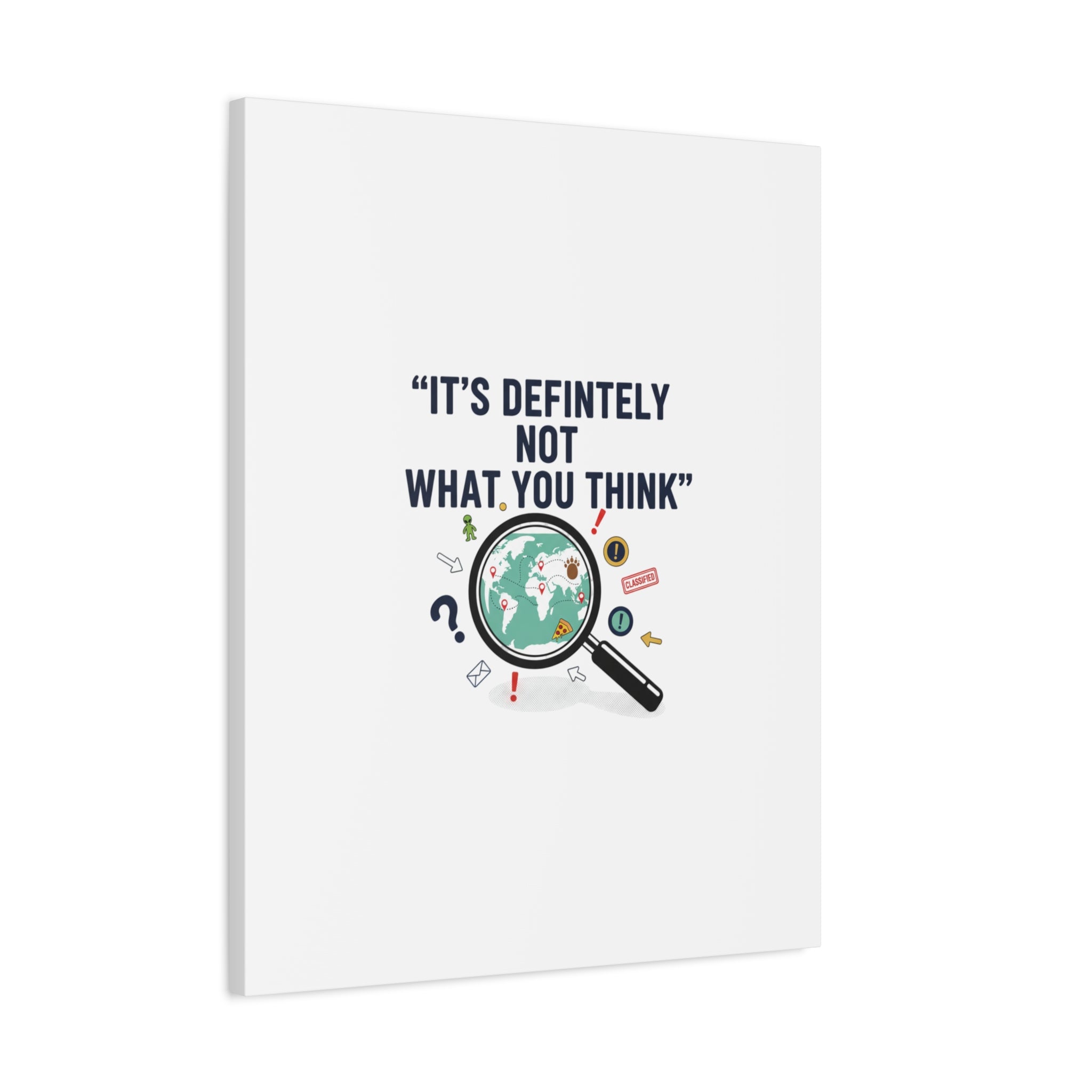 “It’s Definitely Not What You Think” Canvas | funny conspiracy, joke theory