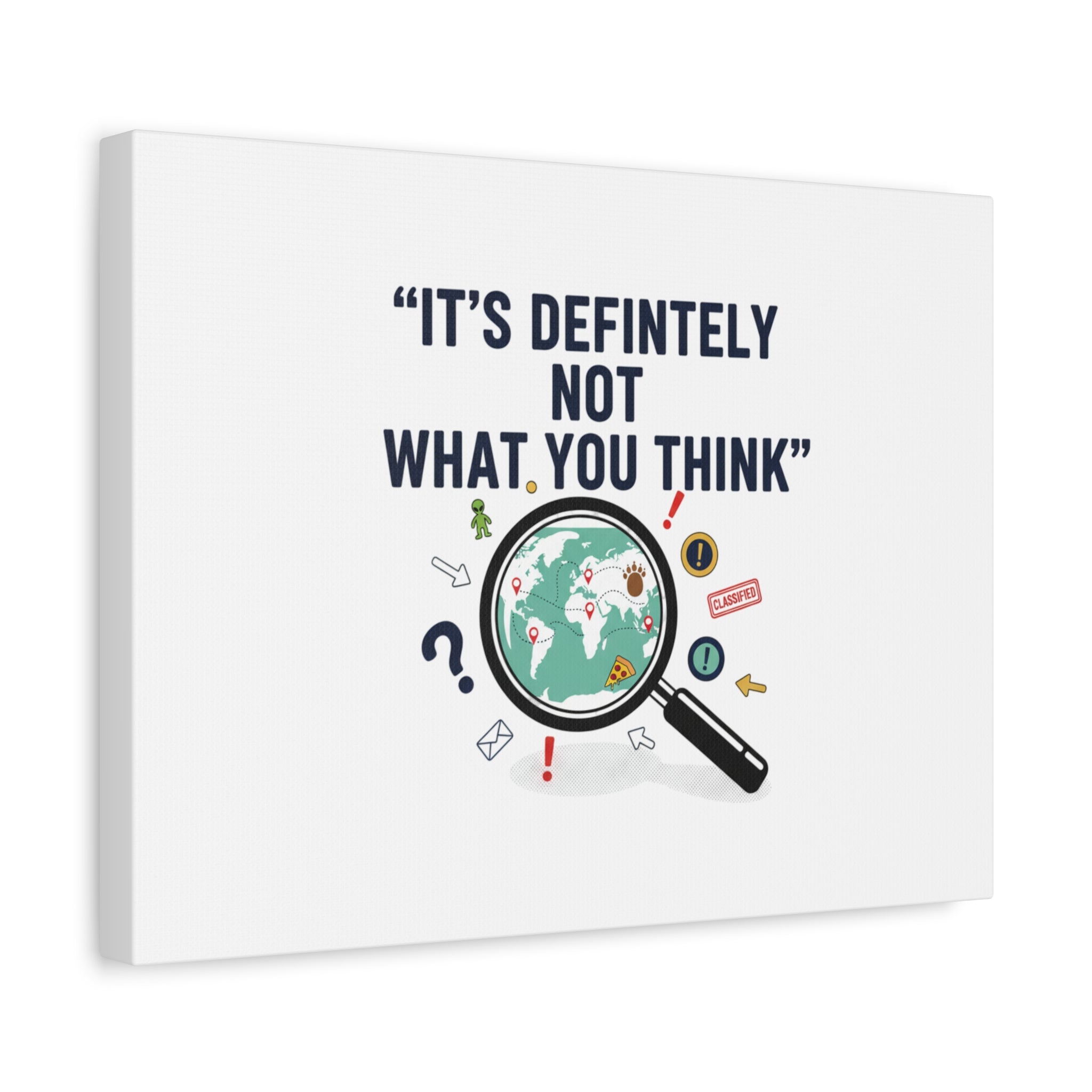 “It’s Definitely Not What You Think” Canvas | funny conspiracy, joke theory