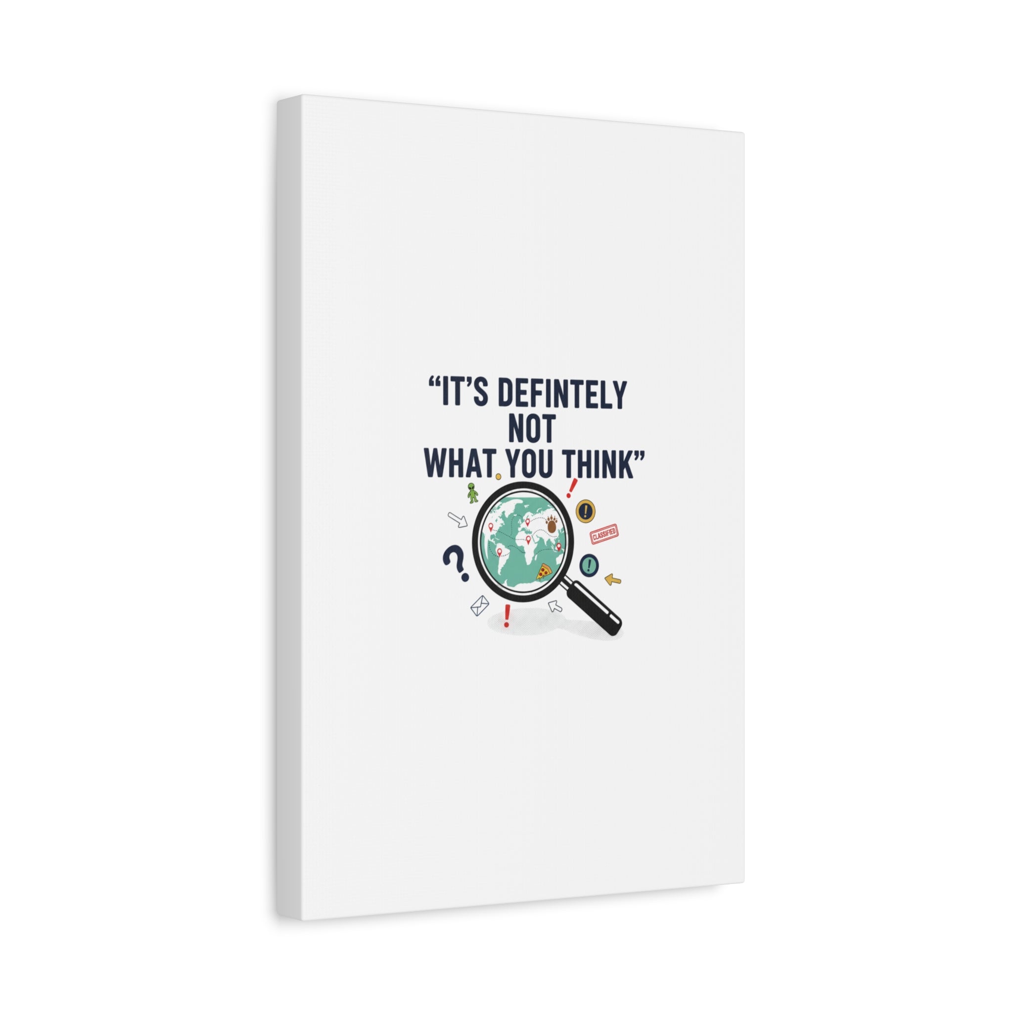 “It’s Definitely Not What You Think” Canvas | funny conspiracy, joke theory