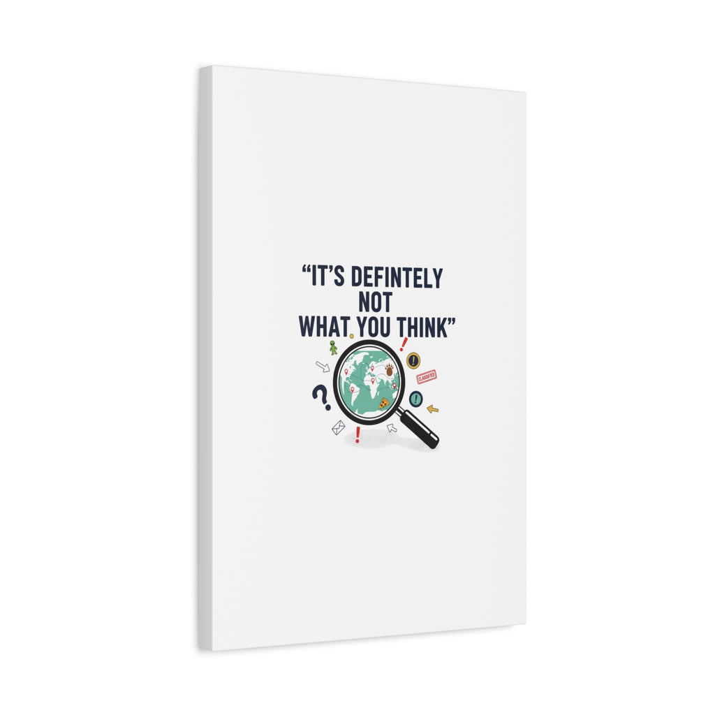 “It’s Definitely Not What You Think” Canvas | funny conspiracy, joke theory