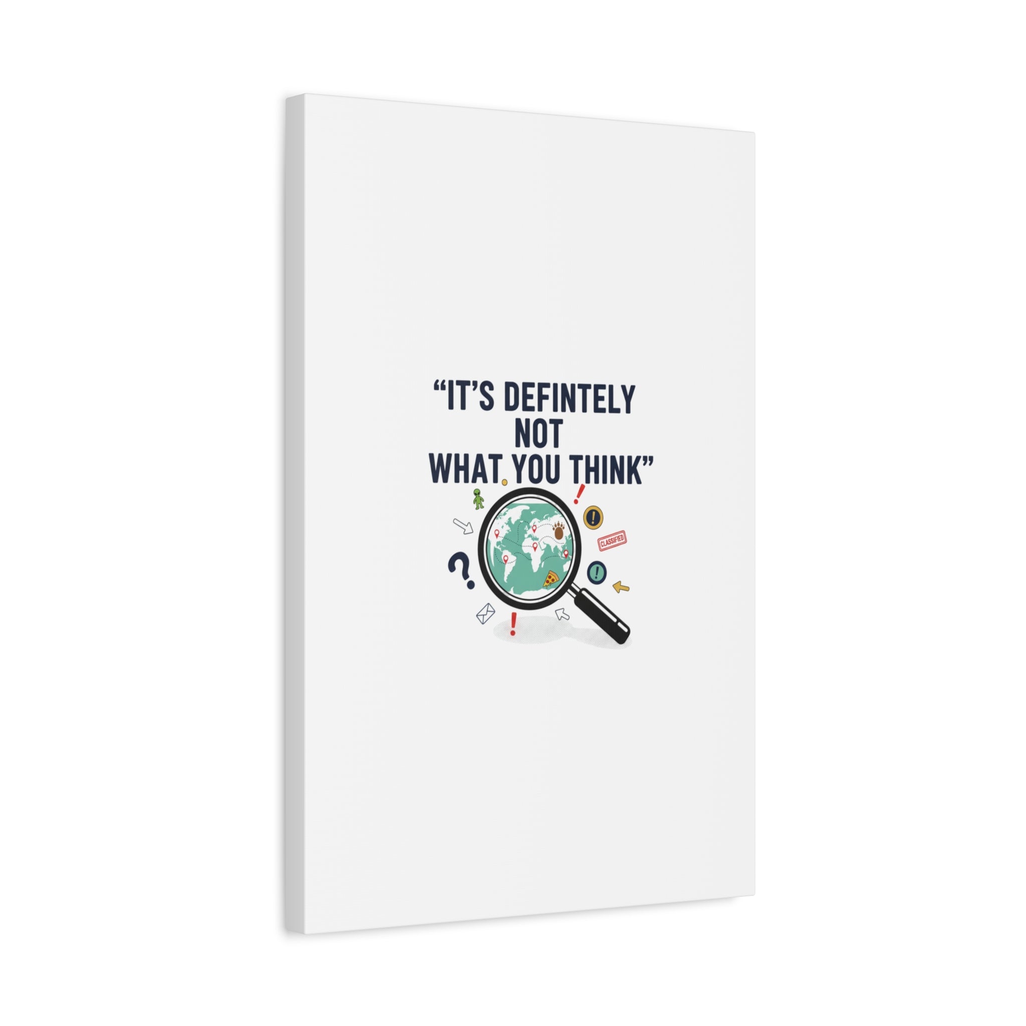 “It’s Definitely Not What You Think” Canvas | funny conspiracy, joke theory