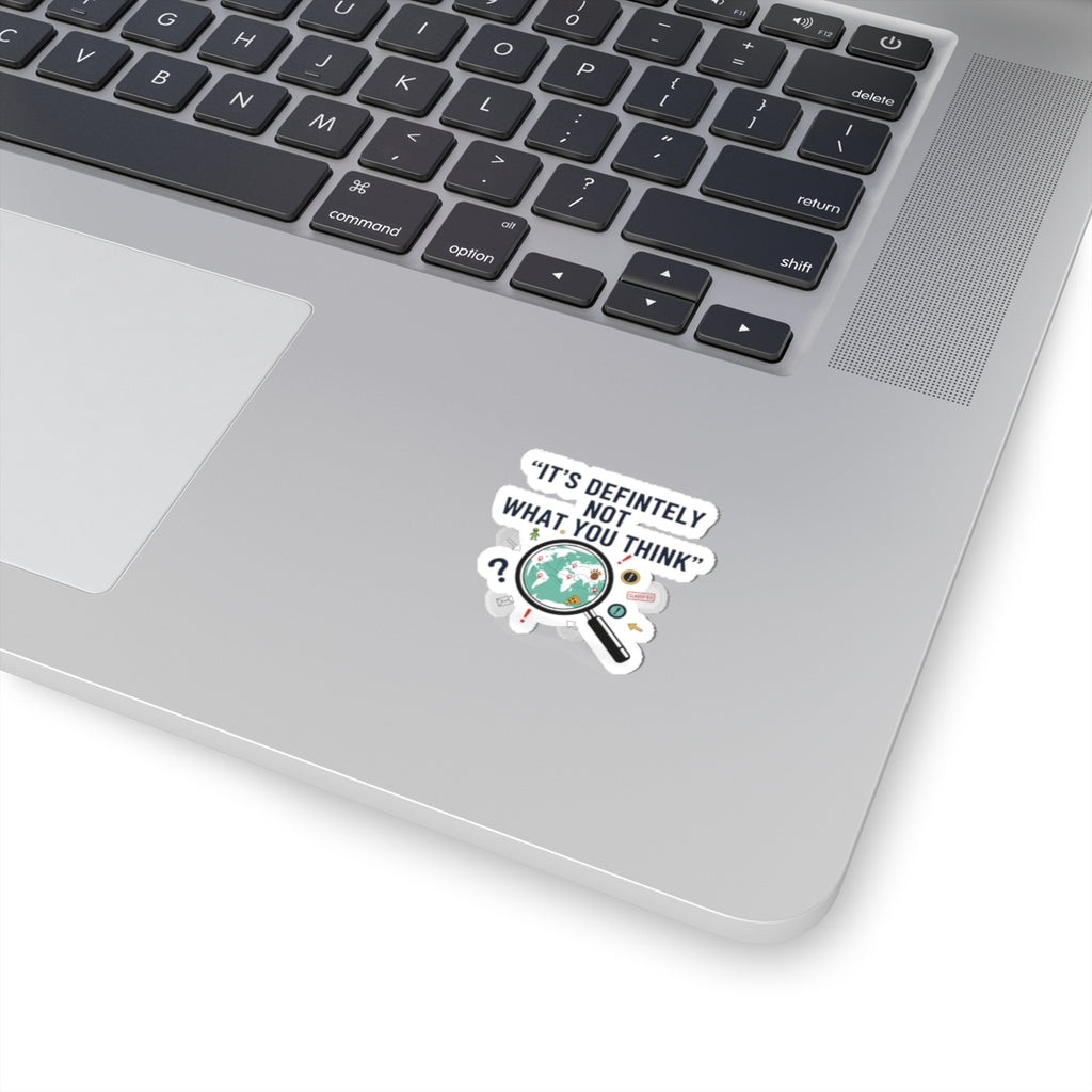 “It’s Definitely Not What You Think” Sticker | funny conspiracy, stamped fact