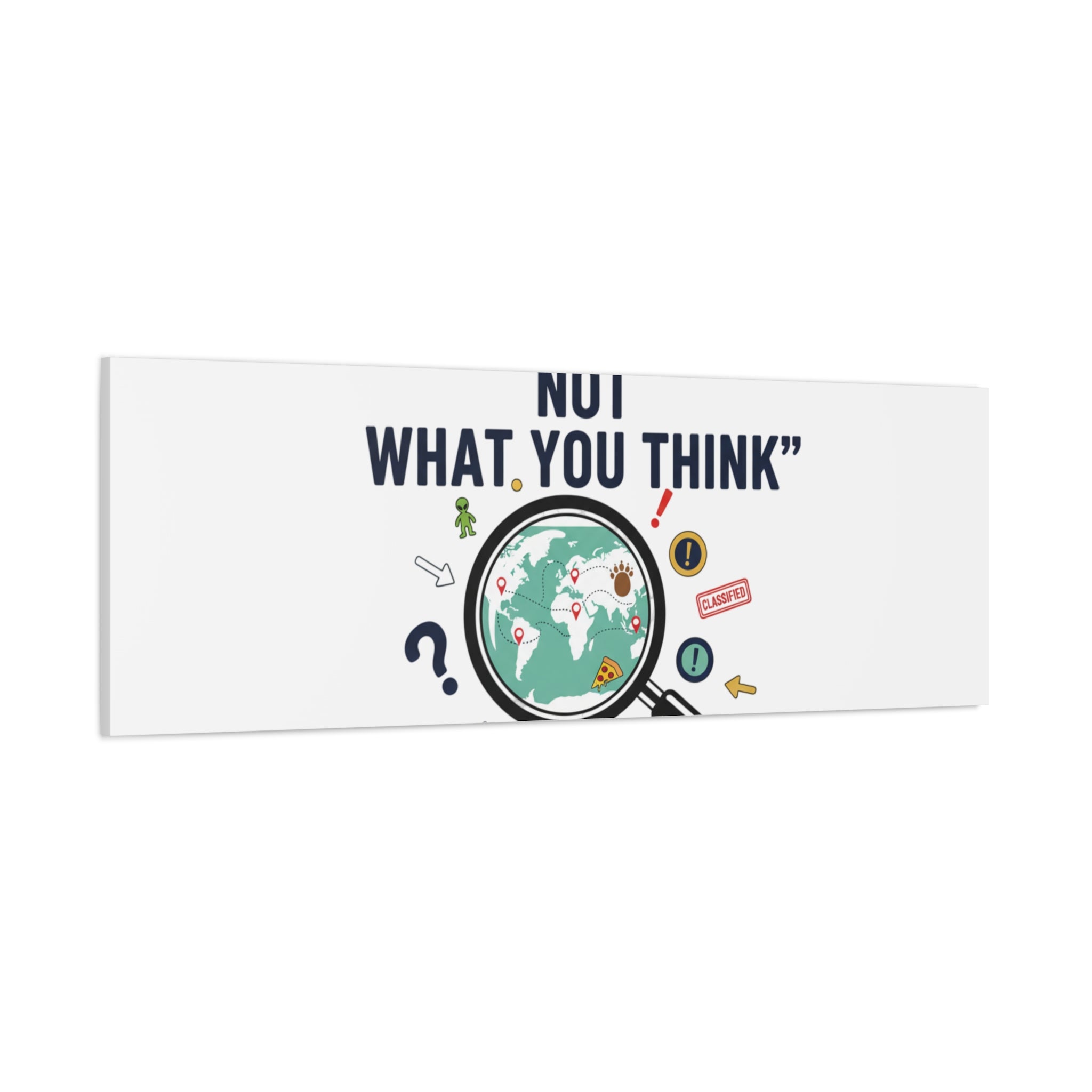 “It’s Definitely Not What You Think” Canvas | funny conspiracy, joke theory