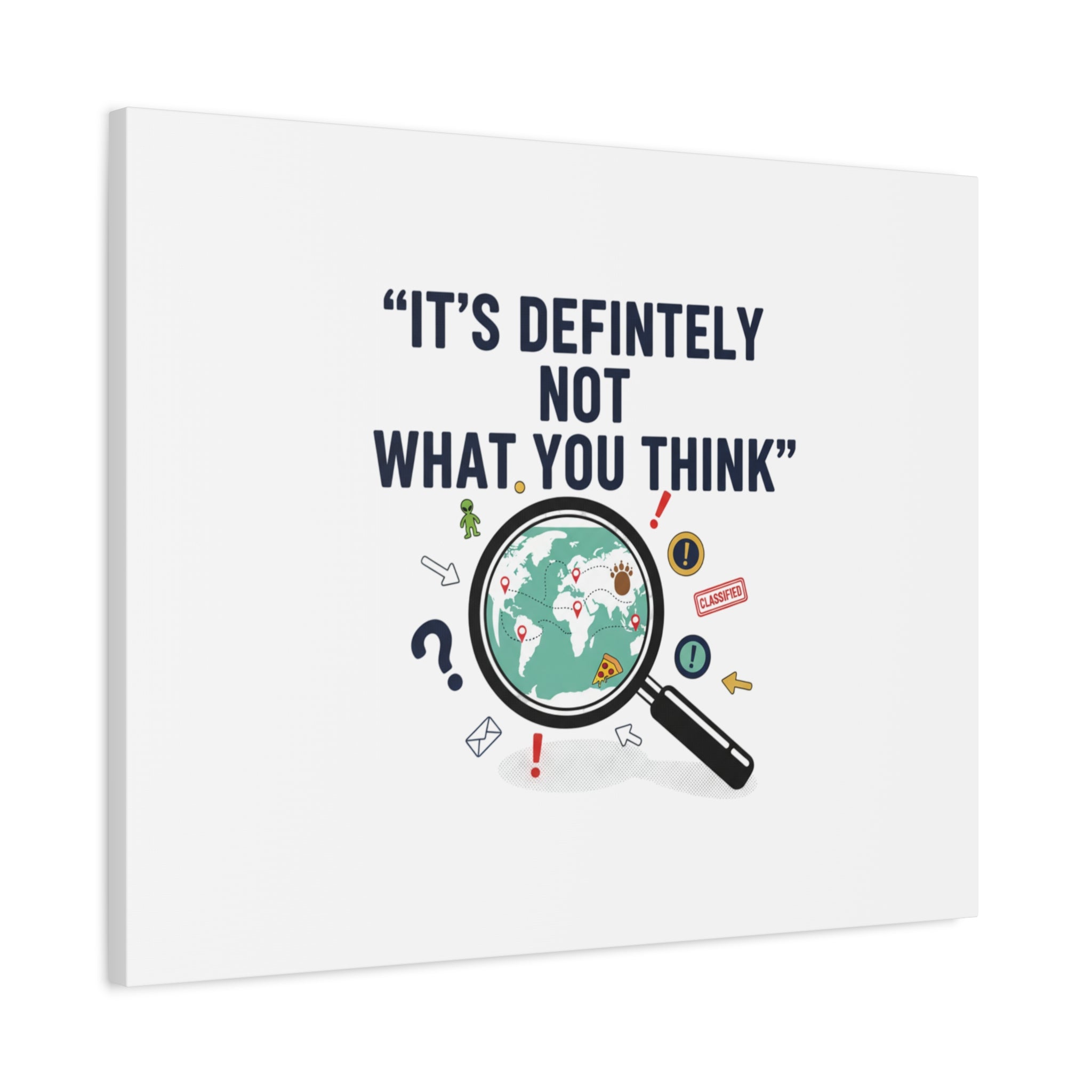 “It’s Definitely Not What You Think” Canvas | funny conspiracy, joke theory