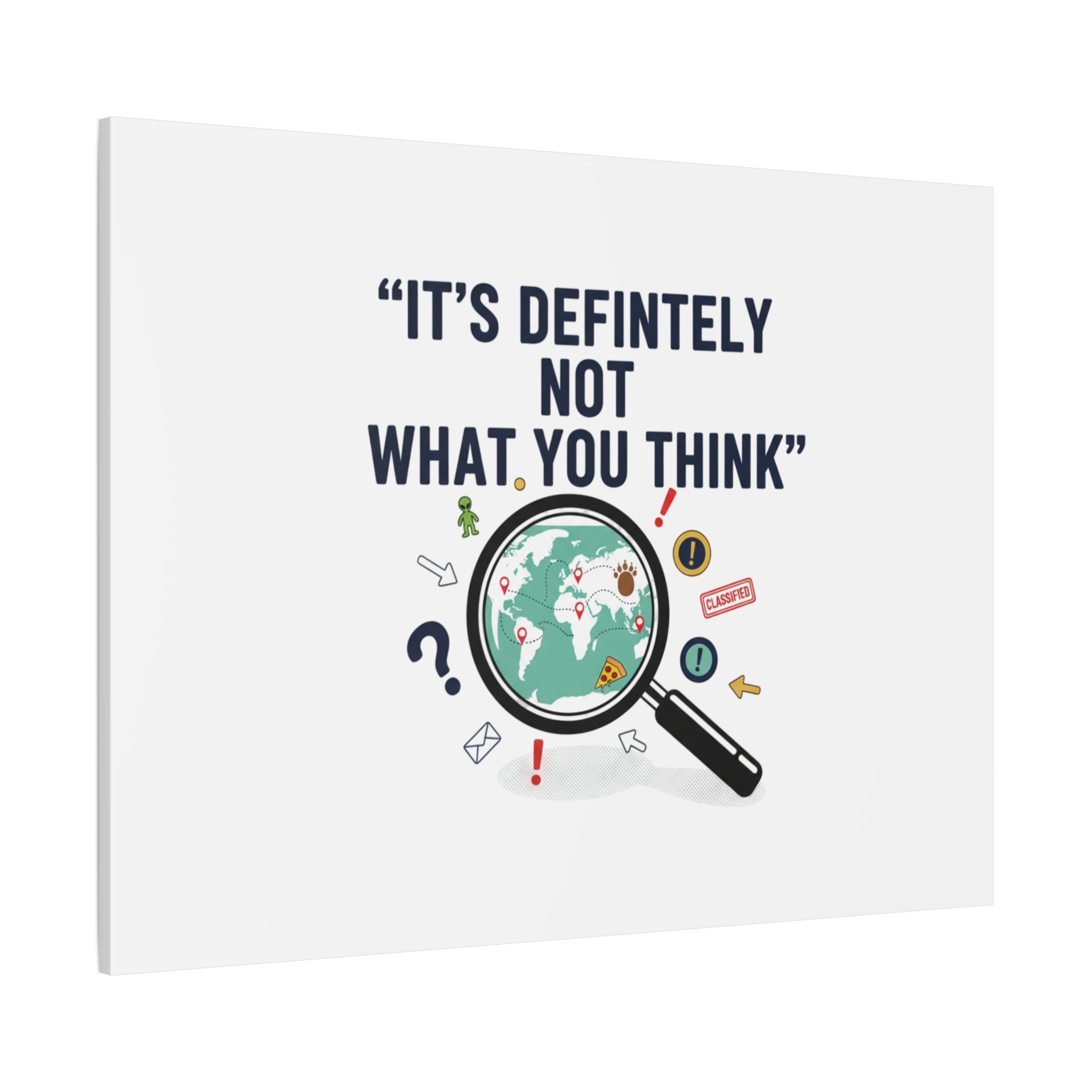 “It’s Definitely Not What You Think” Canvas | funny conspiracy, joke theory