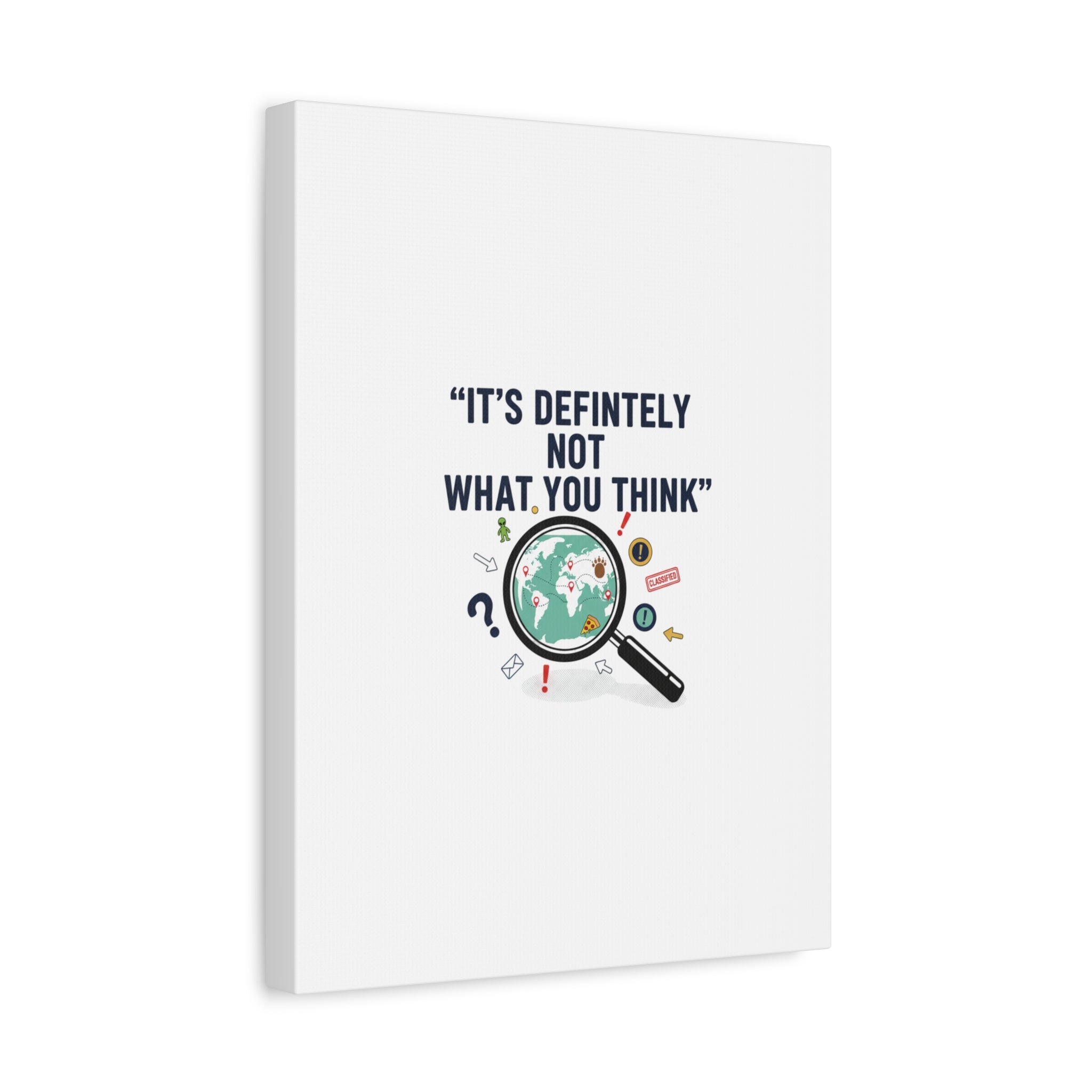 “It’s Definitely Not What You Think” Canvas | funny conspiracy, joke theory