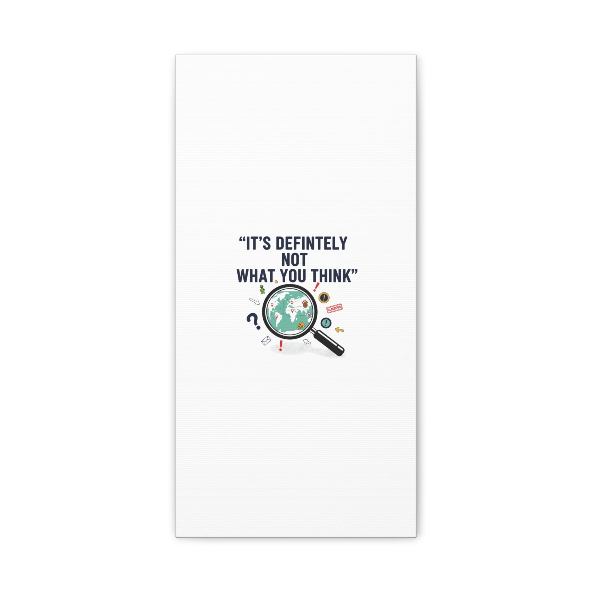 “It’s Definitely Not What You Think” Canvas | funny conspiracy, joke theory