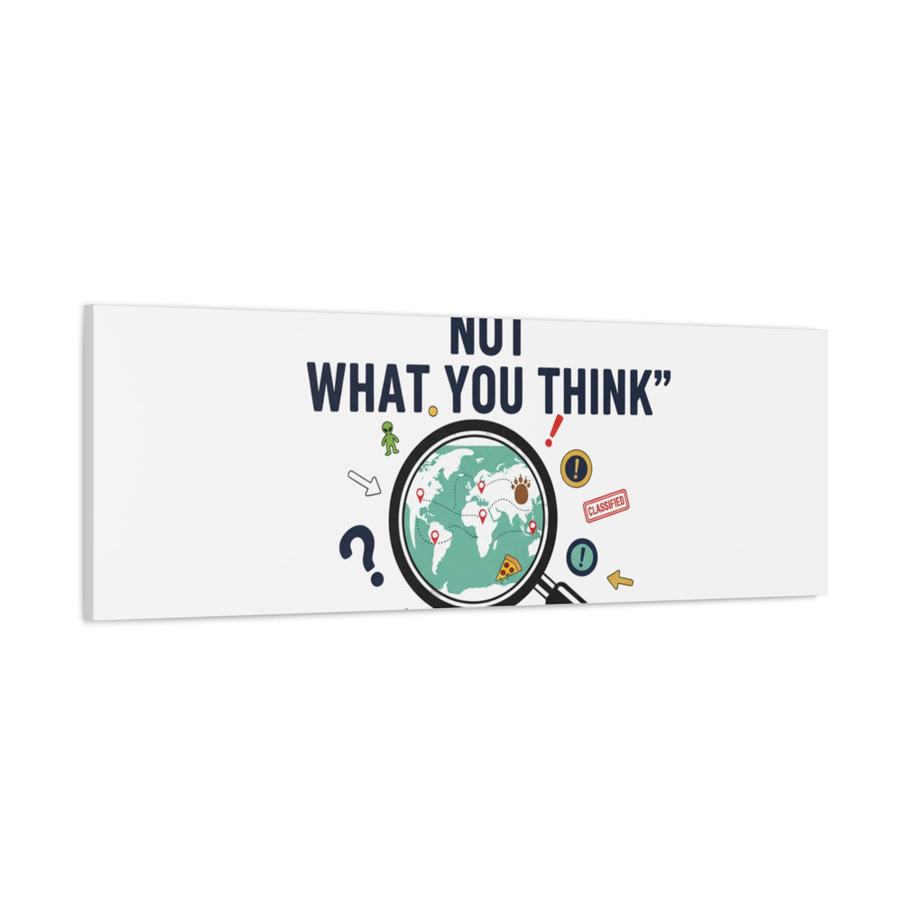 “It’s Definitely Not What You Think” Canvas | funny conspiracy, joke theory