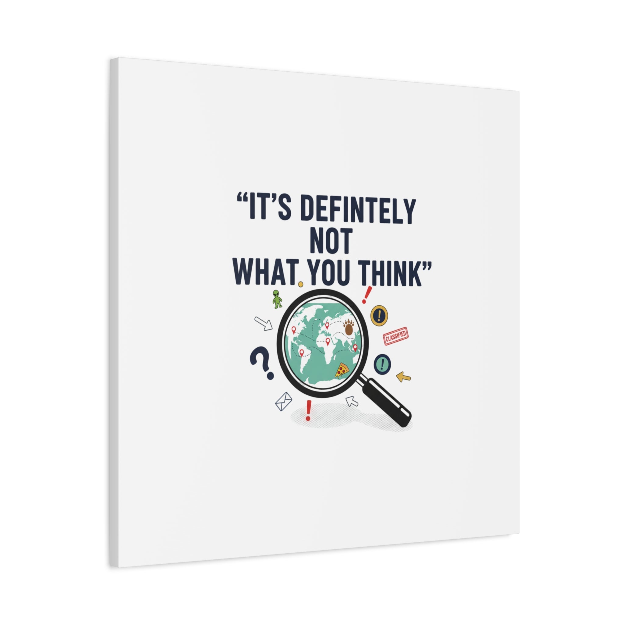 “It’s Definitely Not What You Think” Canvas | funny conspiracy, joke theory