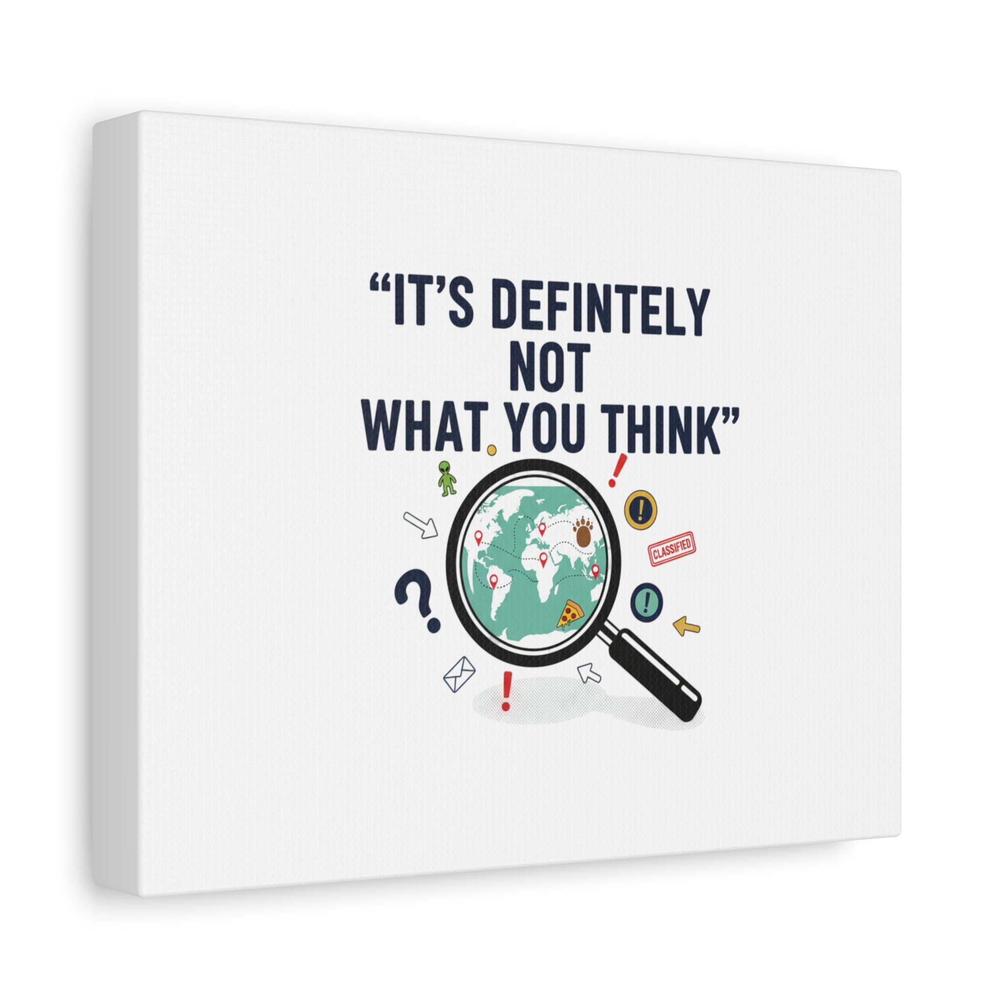 “It’s Definitely Not What You Think” Canvas | funny conspiracy, joke theory