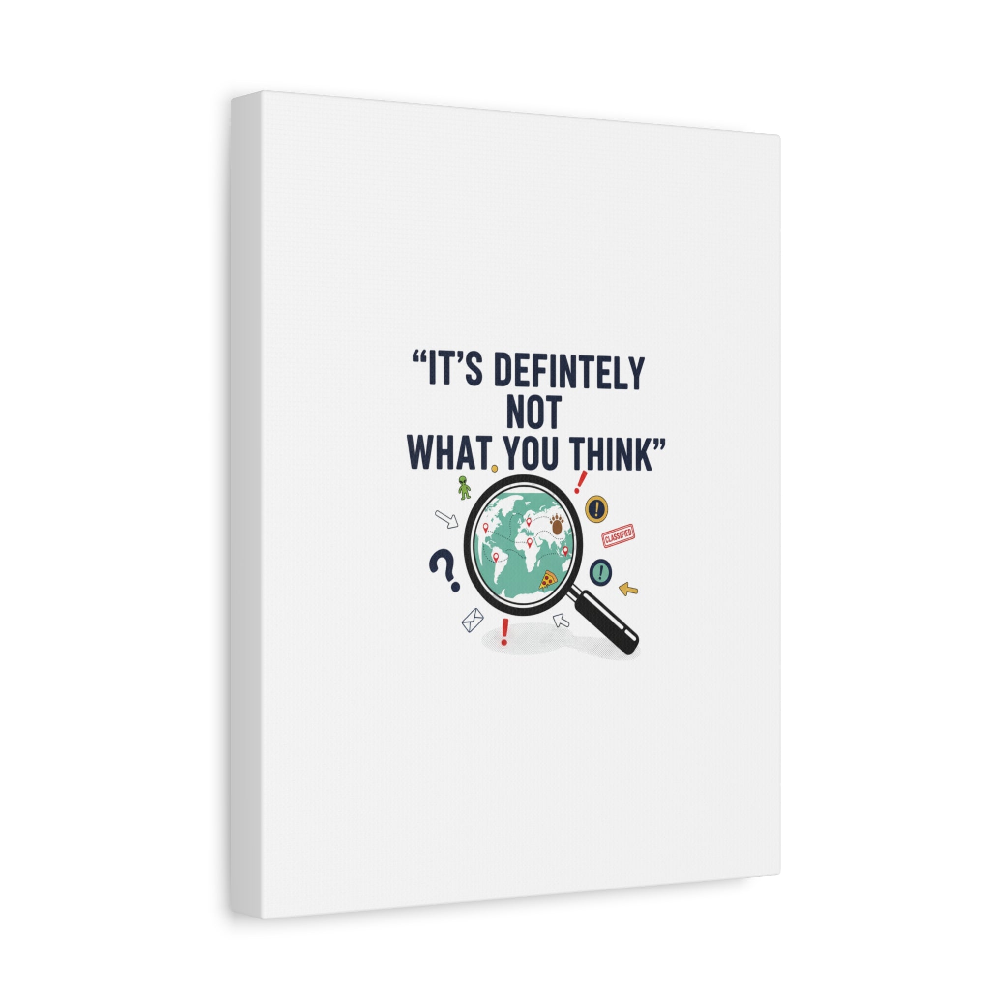 “It’s Definitely Not What You Think” Canvas | funny conspiracy, joke theory