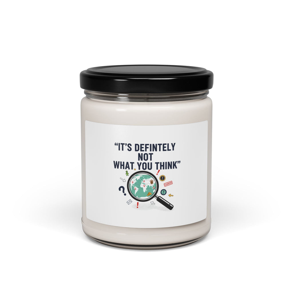 “It’s Definitely Not What You Think” Candle | funny conspiracy, mundane mystery