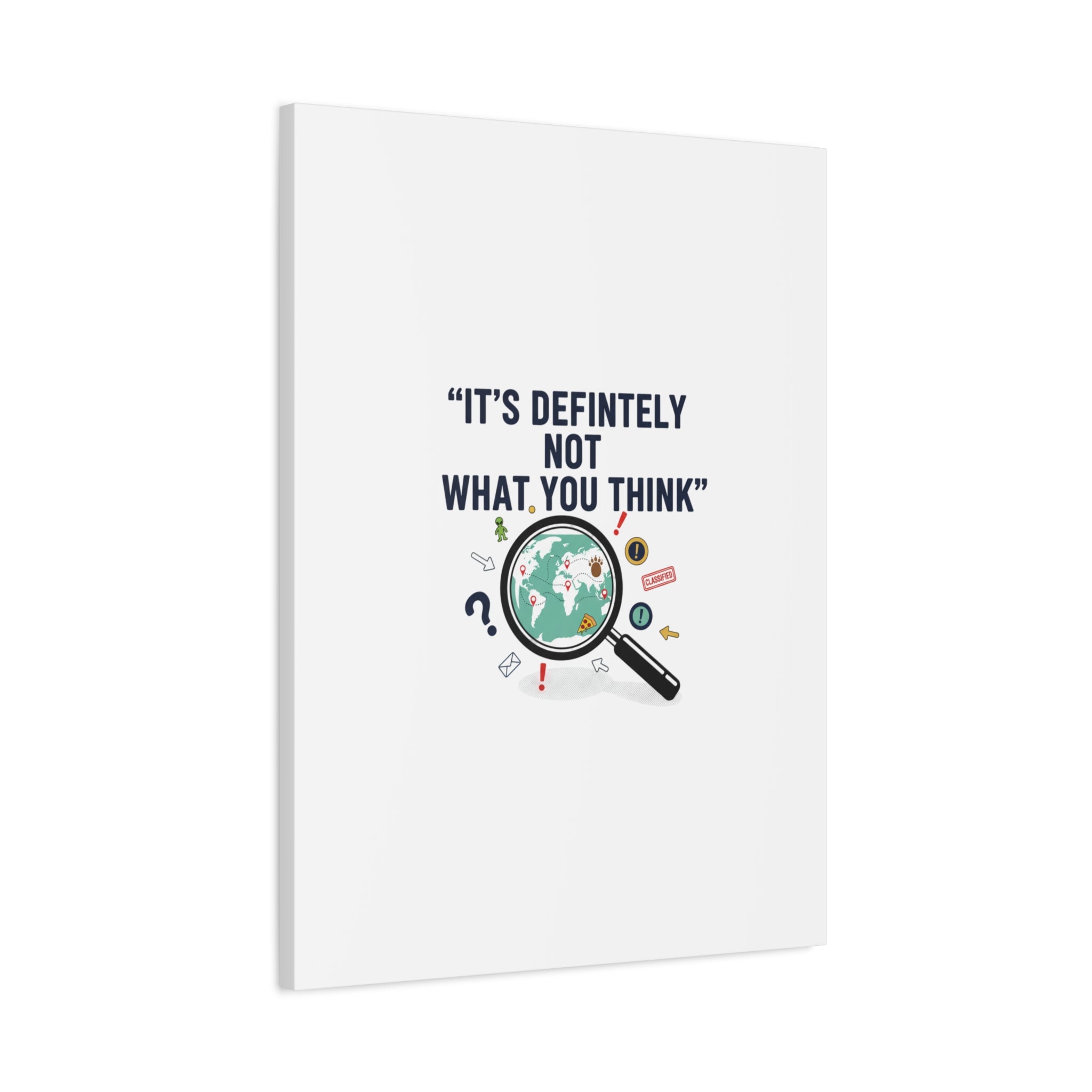 “It’s Definitely Not What You Think” Canvas | funny conspiracy, joke theory