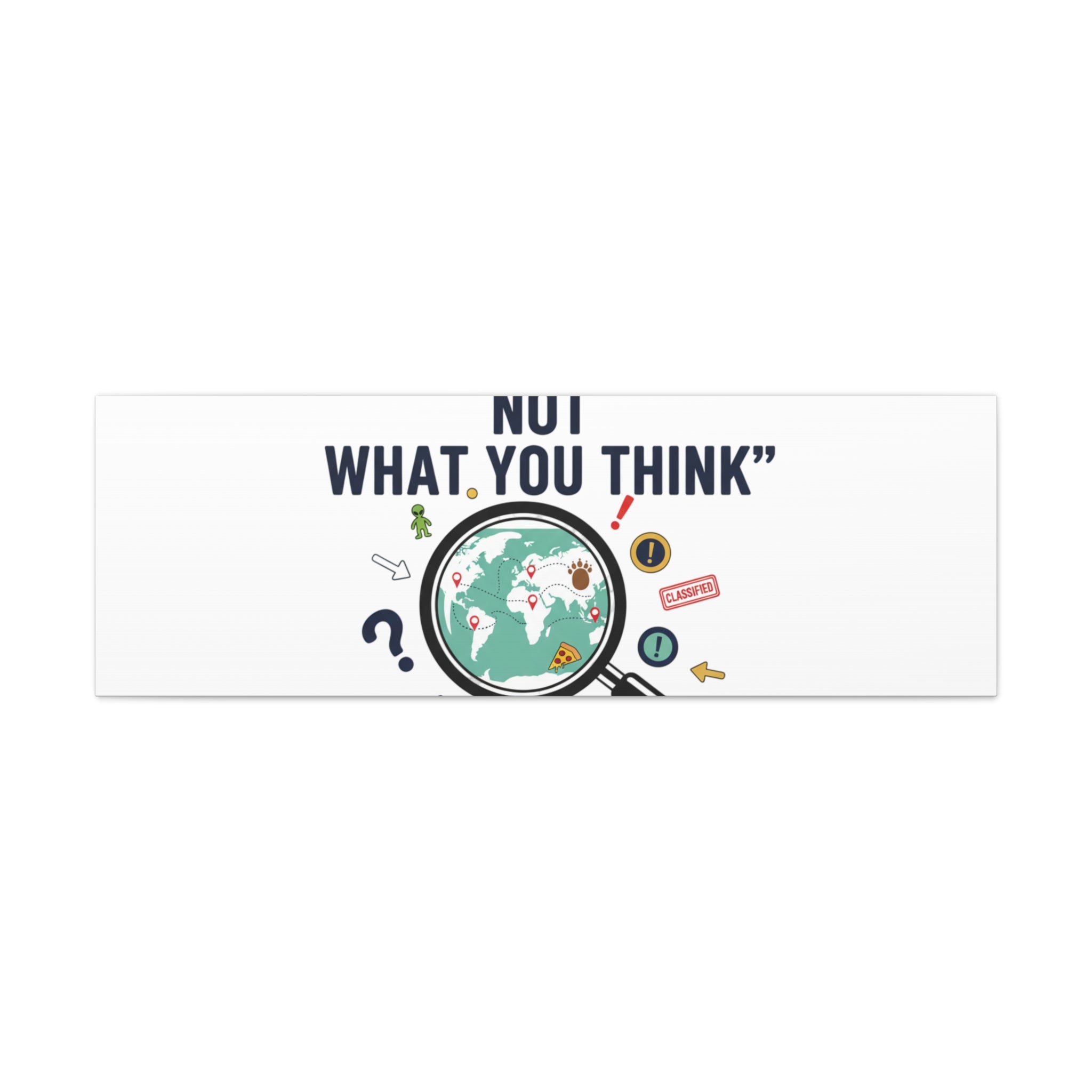 “It’s Definitely Not What You Think” Canvas | funny conspiracy, joke theory