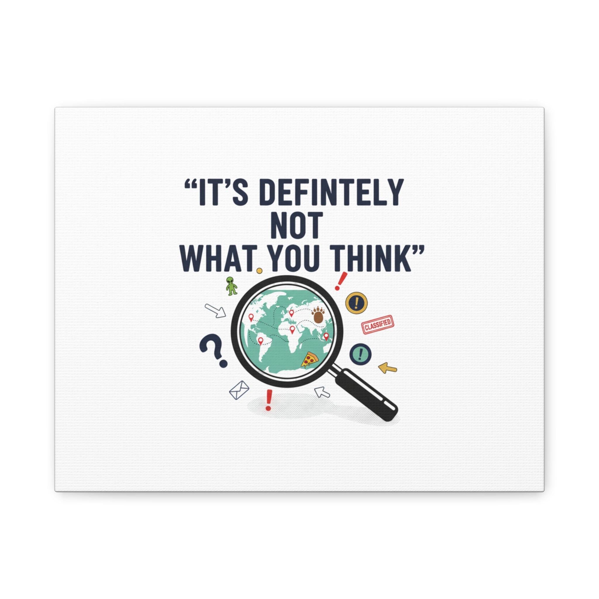 “It’s Definitely Not What You Think” Canvas | funny conspiracy, joke theory