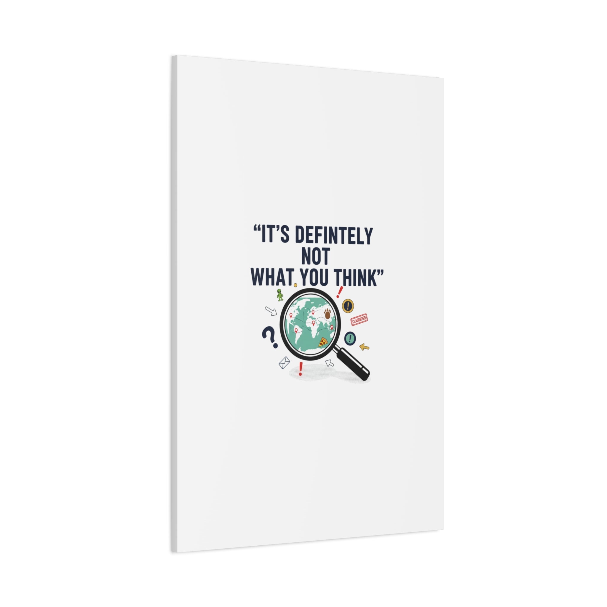“It’s Definitely Not What You Think” Canvas | funny conspiracy, joke theory