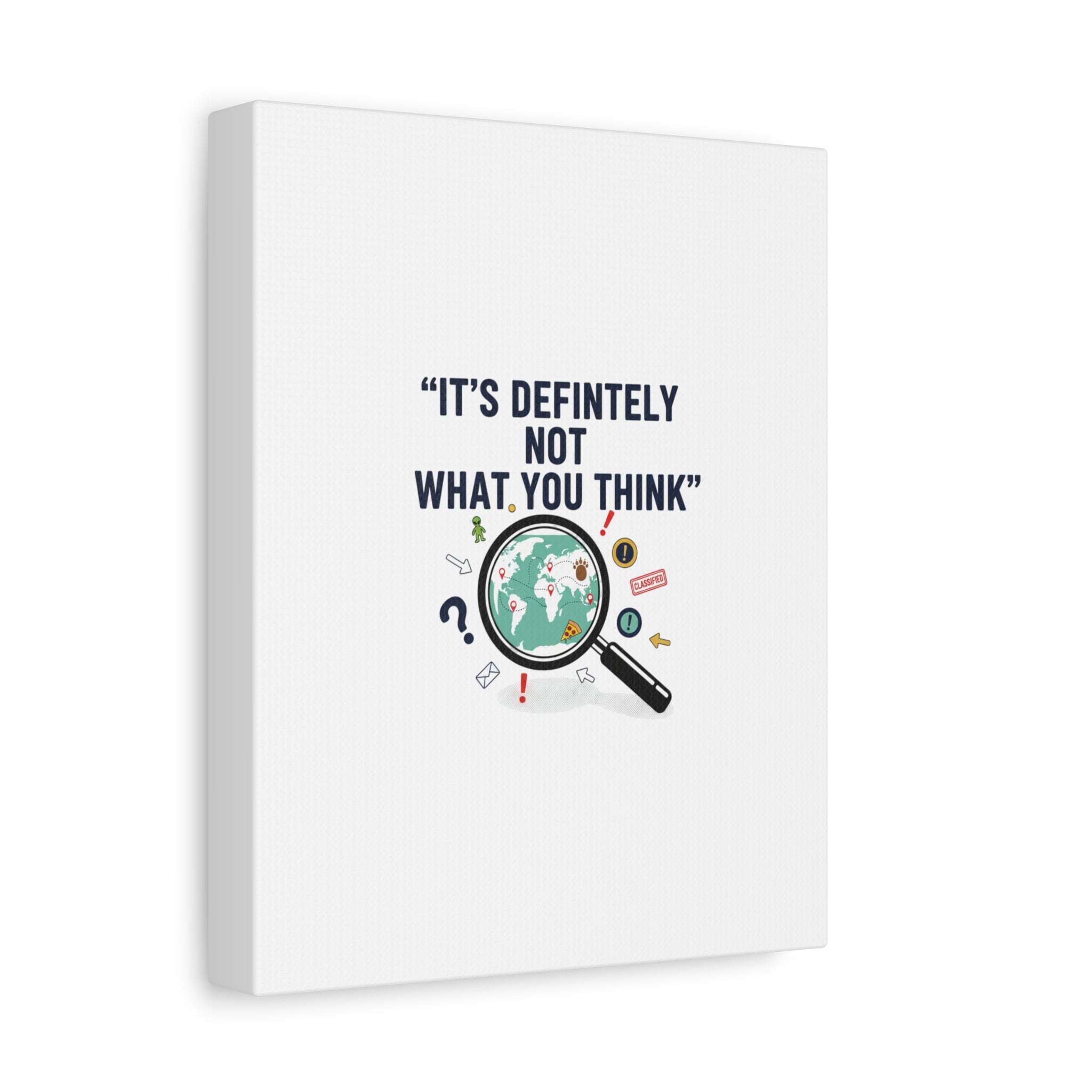 “It’s Definitely Not What You Think” Canvas | funny conspiracy, joke theory
