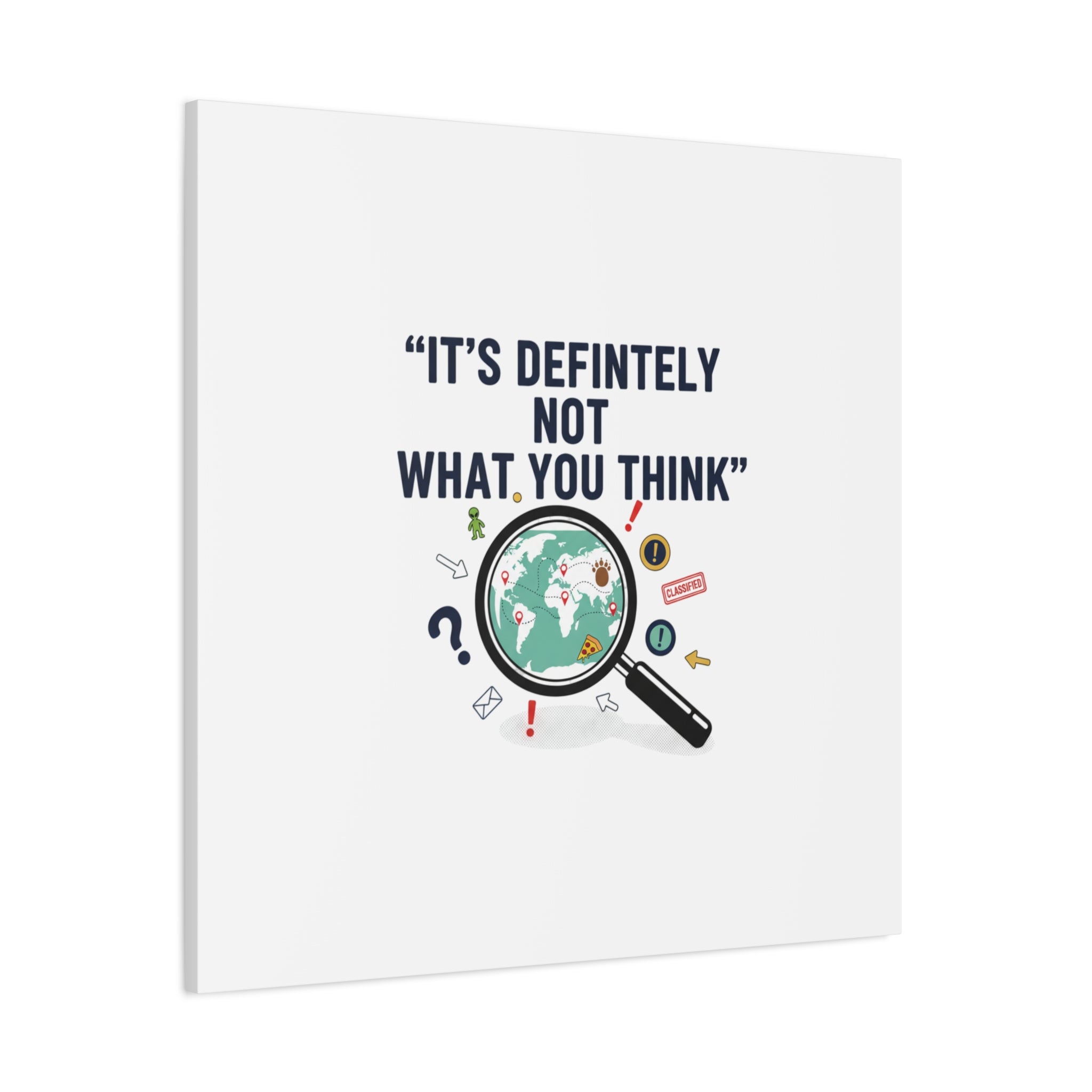 “It’s Definitely Not What You Think” Canvas | funny conspiracy, joke theory