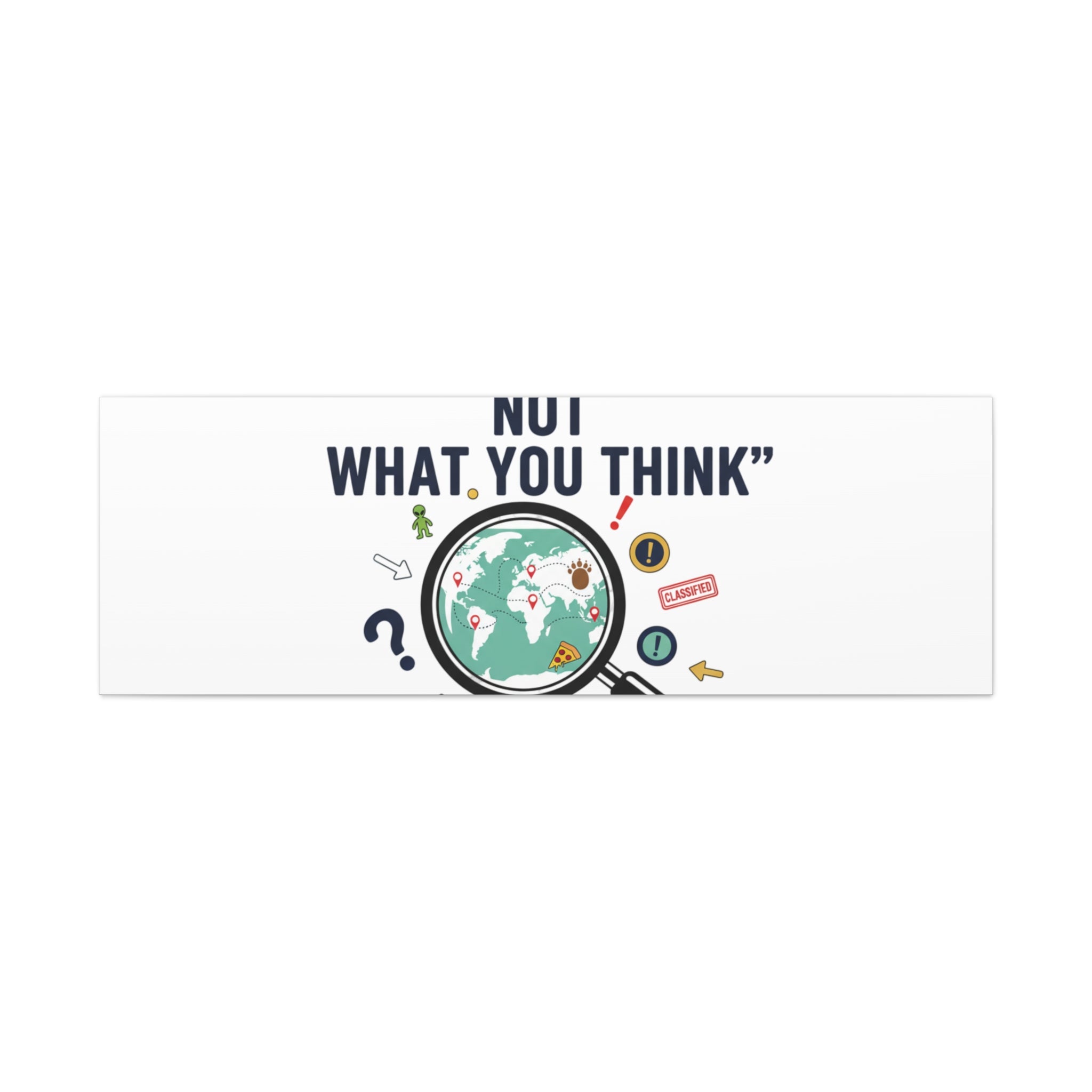 “It’s Definitely Not What You Think” Canvas | funny conspiracy, joke theory