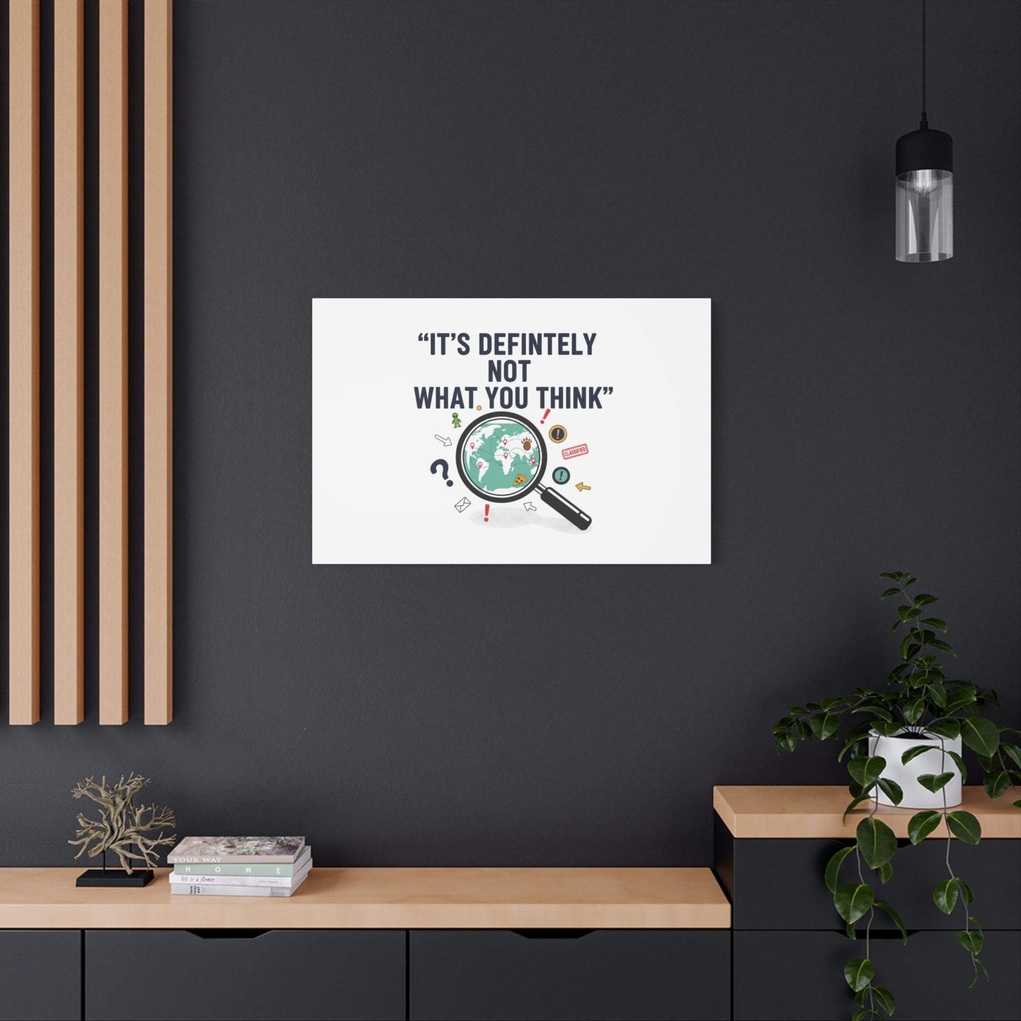 “It’s Definitely Not What You Think” Canvas | funny conspiracy, joke theory