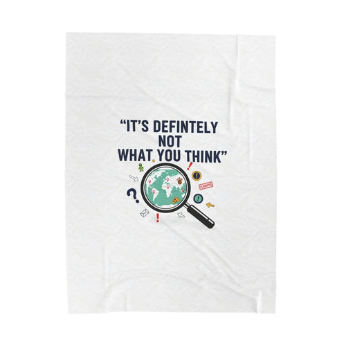 "It's Definitely Not What You Think" Plush Blanket | funny conspiracy, stamped fact