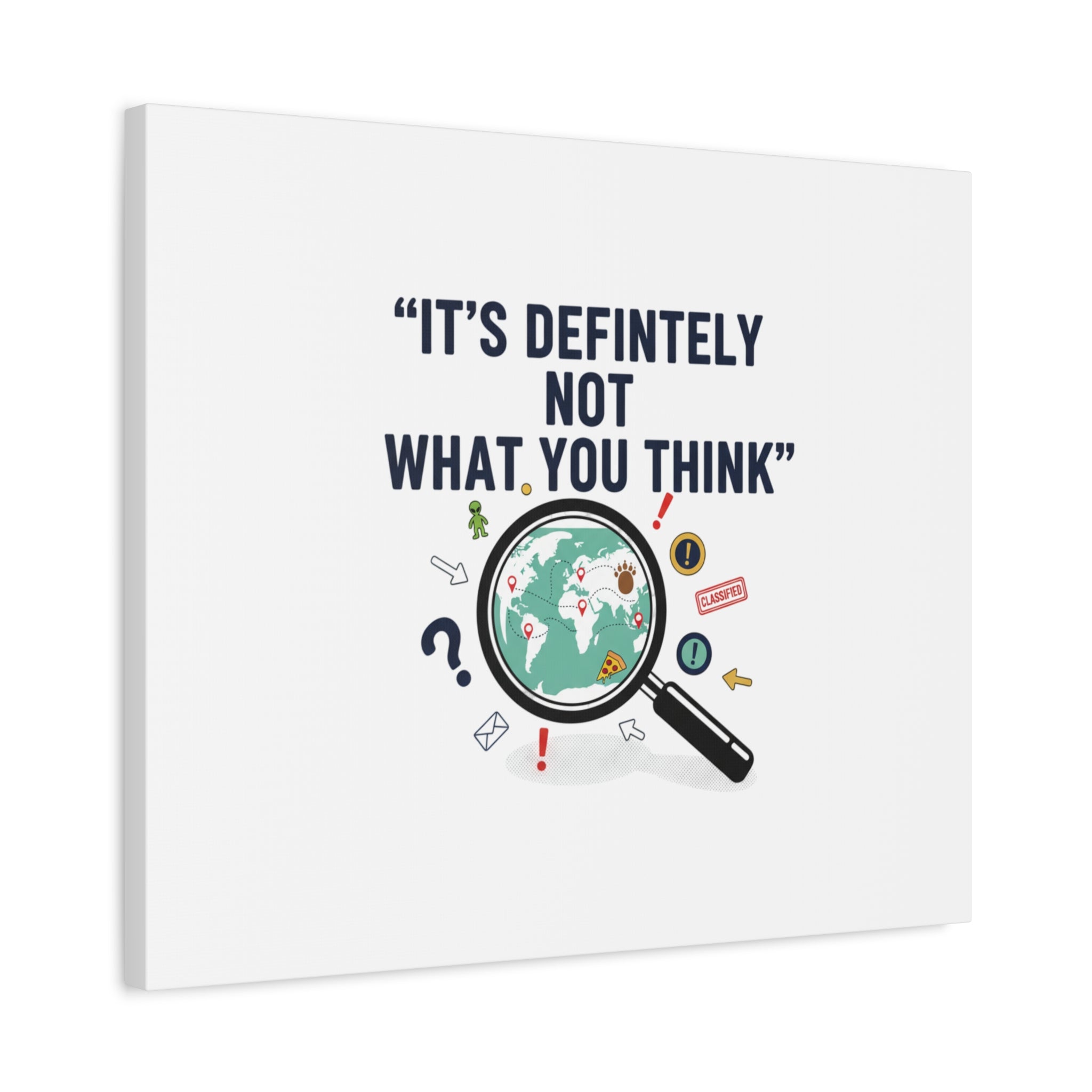 “It’s Definitely Not What You Think” Canvas | funny conspiracy, joke theory