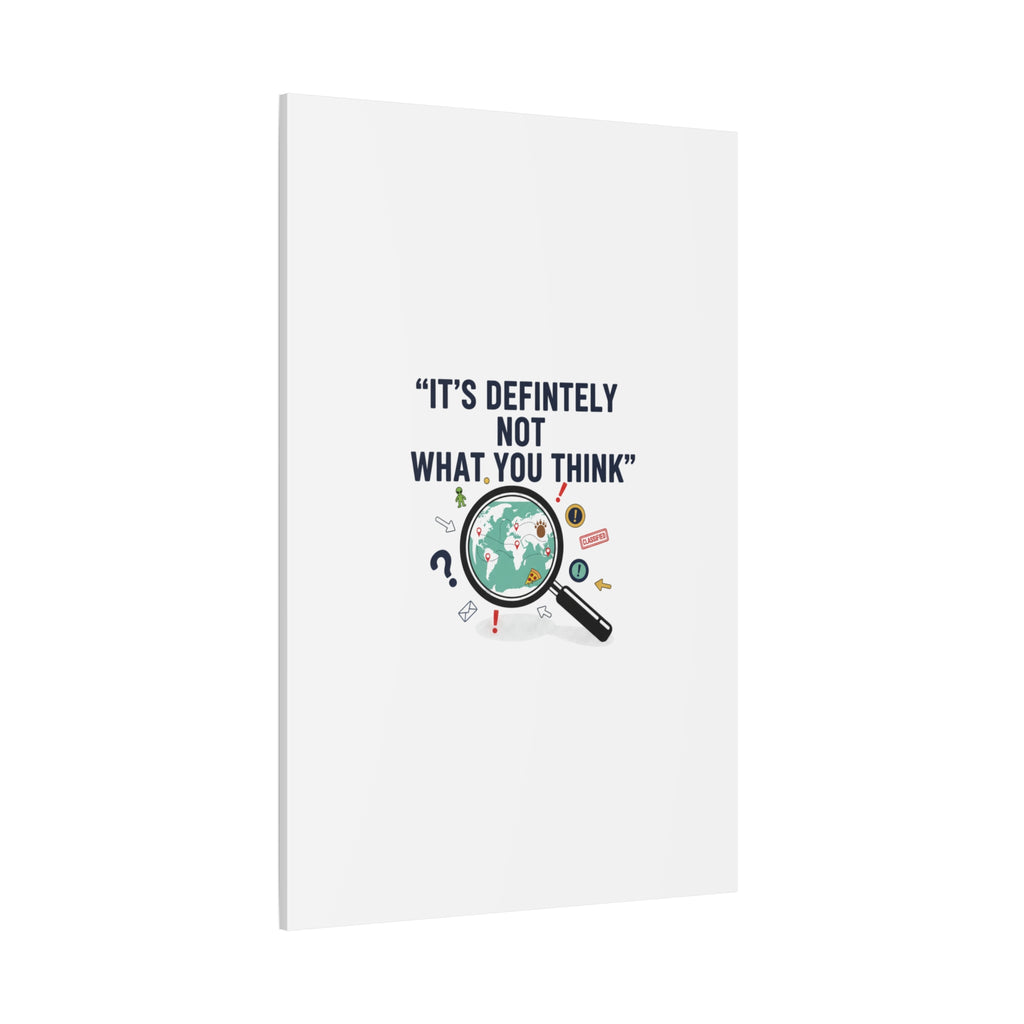 “It’s Definitely Not What You Think” Canvas | funny conspiracy, joke theory