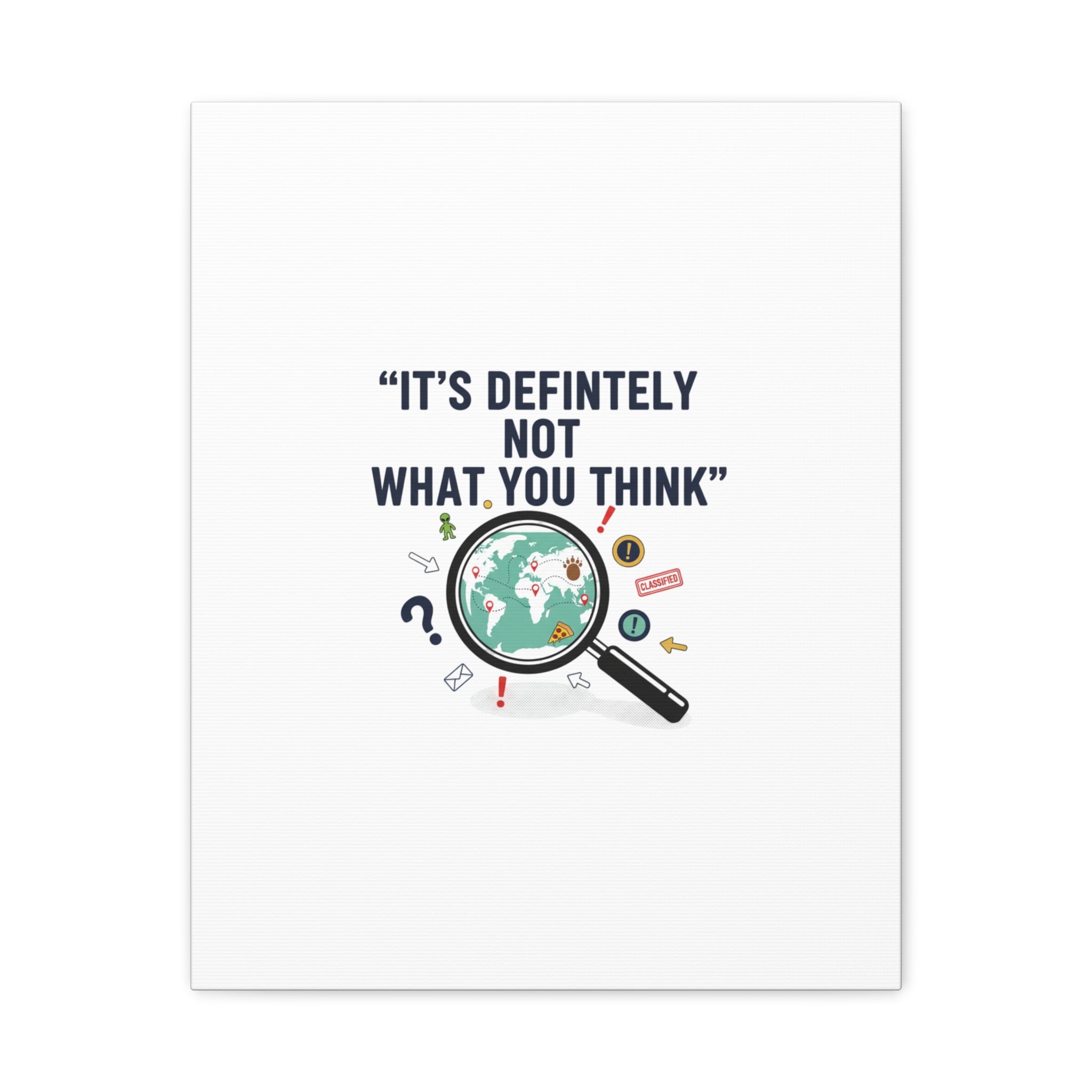 “It’s Definitely Not What You Think” Canvas | funny conspiracy, joke theory