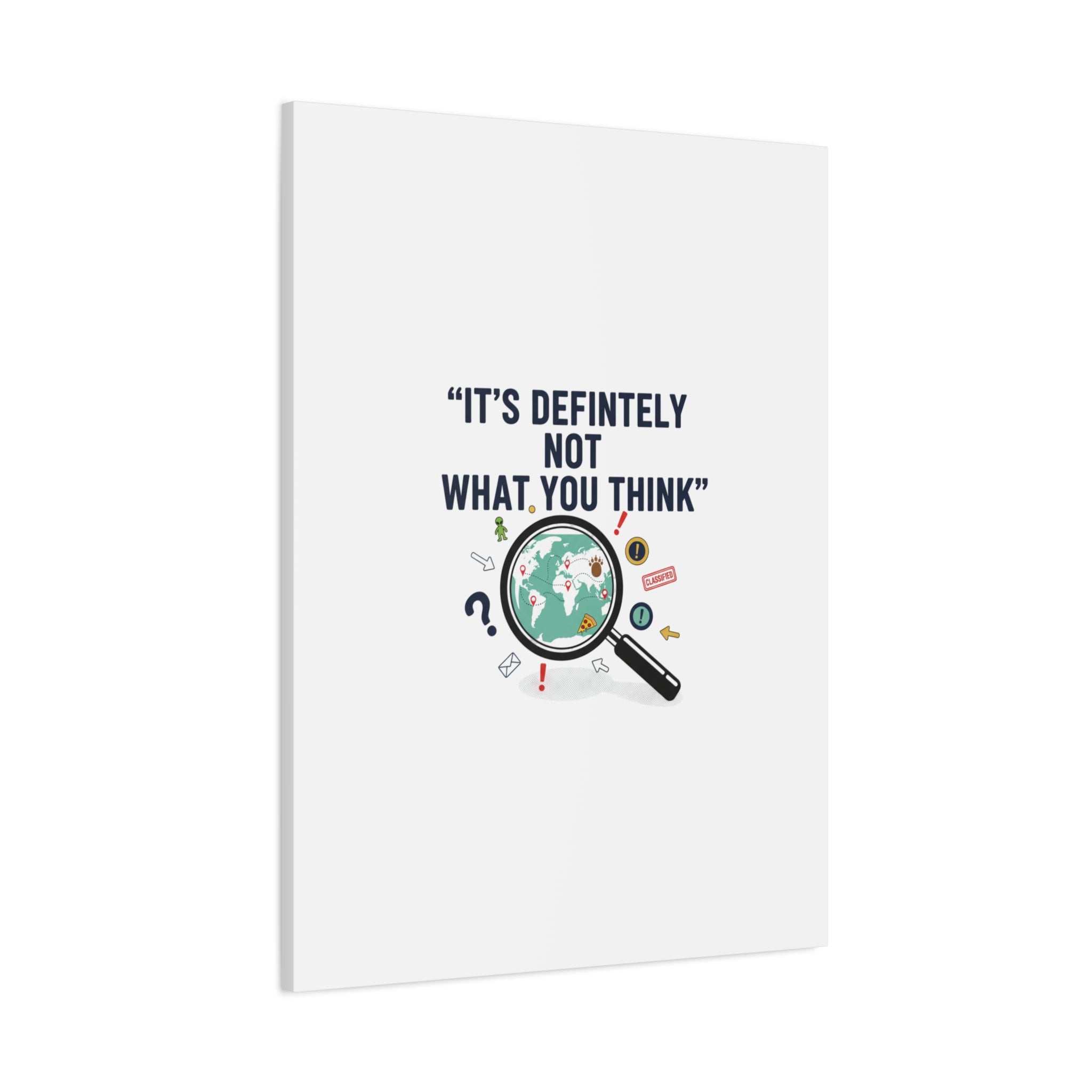 “It’s Definitely Not What You Think” Canvas | funny conspiracy, joke theory