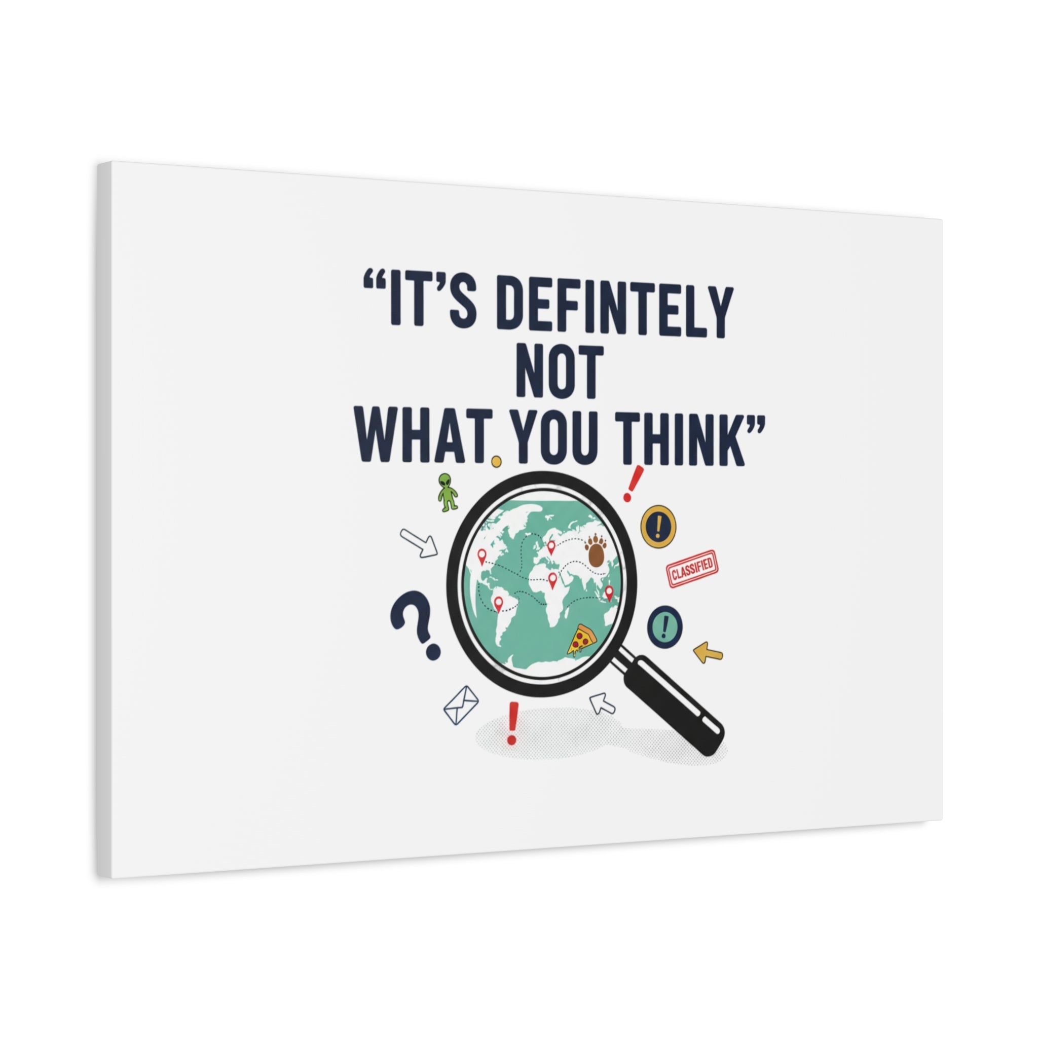 “It’s Definitely Not What You Think” Canvas | funny conspiracy, joke theory